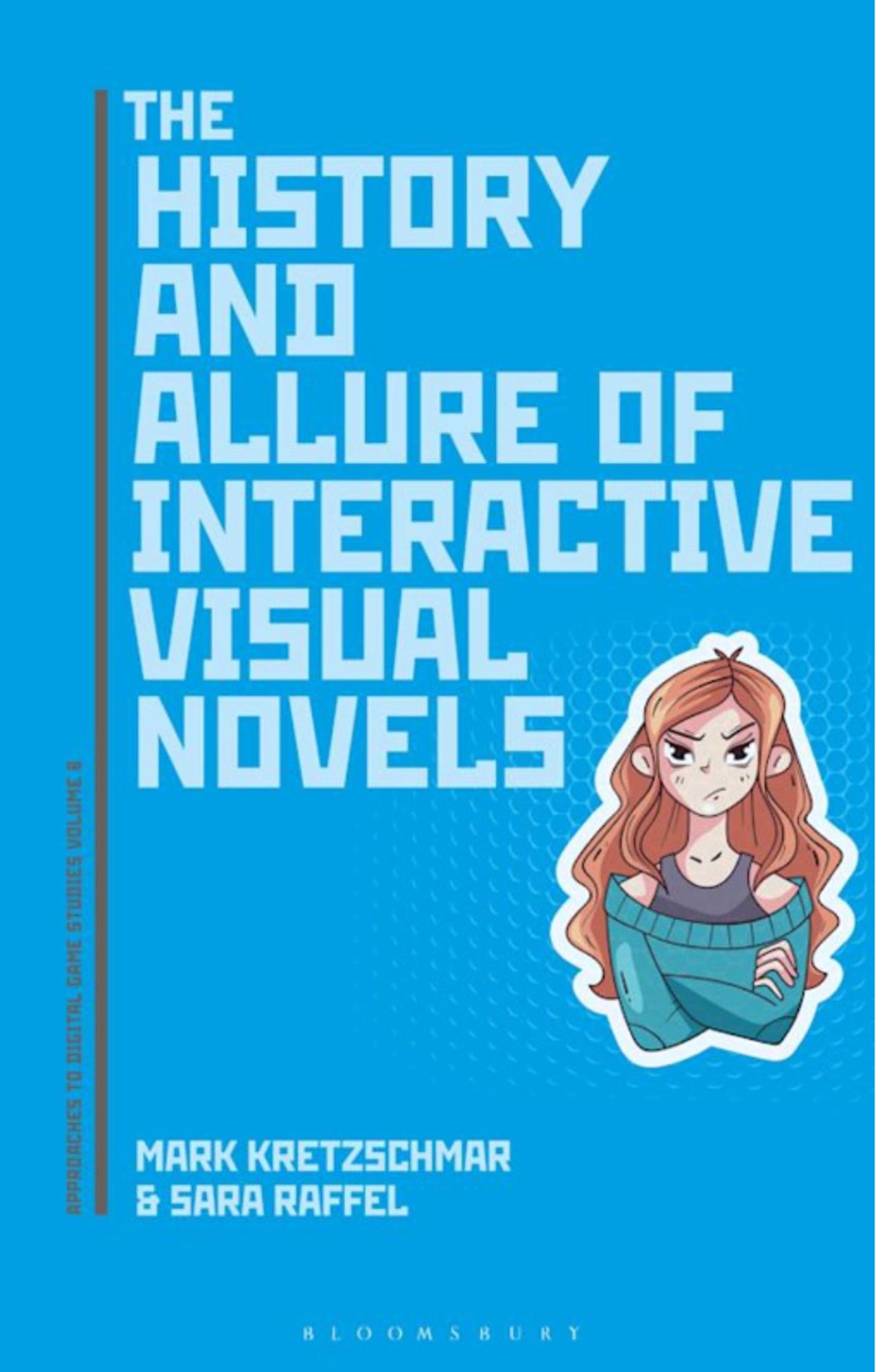 The image shows the cover of a book titled "The History and Allure of Interactive Visual Novels" by Mark Kretzschmar and Sara Raffel. The cover features a modern design with a blue background and a stylized illustration of a red-haired woman. She appears contemplative or possibly concerned, with her chin resting on her hand. The title and authors' names are presented in a clean, sans-serif font. The illustration style and the subject matter suggest that the book delves into the evolution and appeal of interactive visual novels, a genre of video games that combines narrative storytelling with user interactivity and decision-making. The book is published by Bloomsbury, as indicated by the publisher's logo at the bottom. The cover design is simple yet engaging, likely reflecting the immersive and narrative-driven experience that interactive visual novels provide.