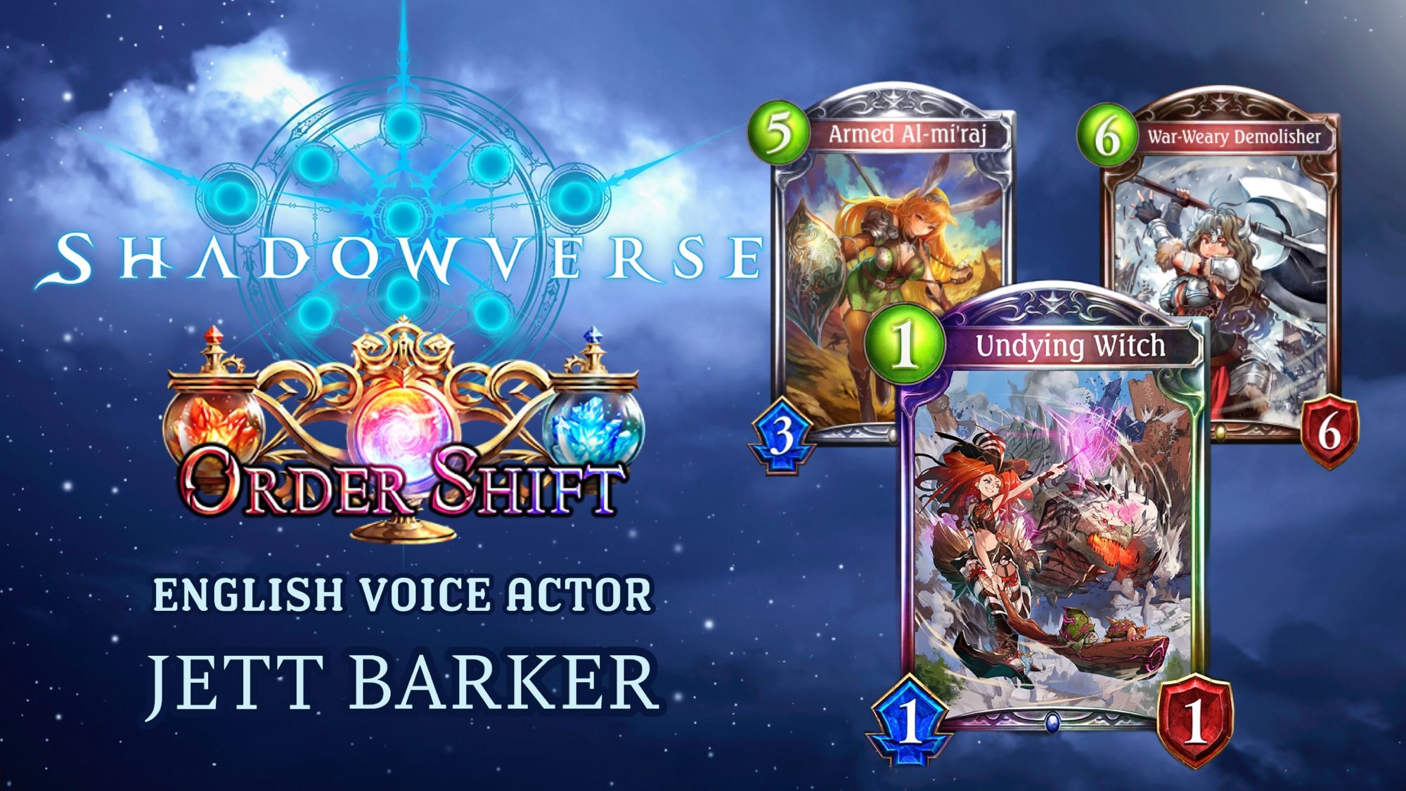 A role announcement graphic for the Order Shift expansion of “Shadowverse.” Beneath the two logos for the game are strings of text reading “English voice actor” and “Jett Barker.” To the right of the logos are images of three cards. From left to right, they depict a humanoid rabbit in green armor with a shield (Armed Al-mi'raj), a light-skinned spellcaster with fluffy red hair, riding a broomstick with a broad grin on her face (Undying Witch), and a warrior with grey-brown hair wielding a large axe (War-Weary Demolisher).