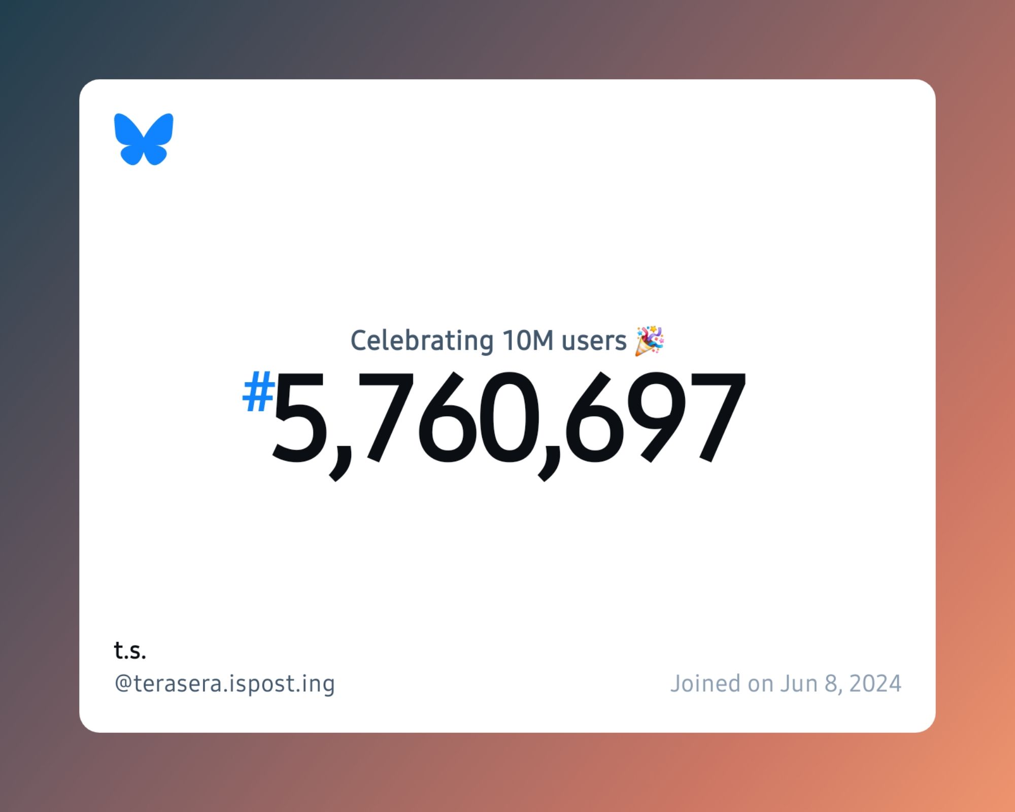 A virtual certificate with text "Celebrating 10M users on Bluesky, #5,760,697, t.s. ‪@terasera.ispost.ing‬, joined on Jun 8, 2024"