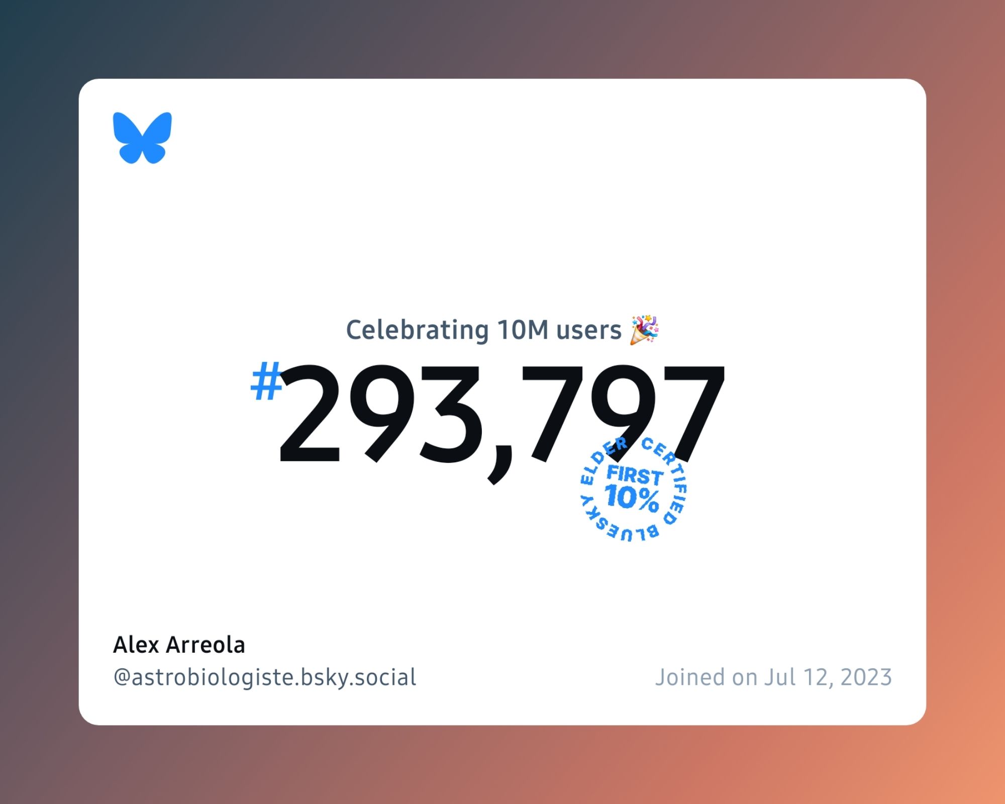 A virtual certificate with text "Celebrating 10M users on Bluesky, #293,797, Alex Arreola ‪@astrobiologiste.bsky.social‬, joined on Jul 12, 2023"