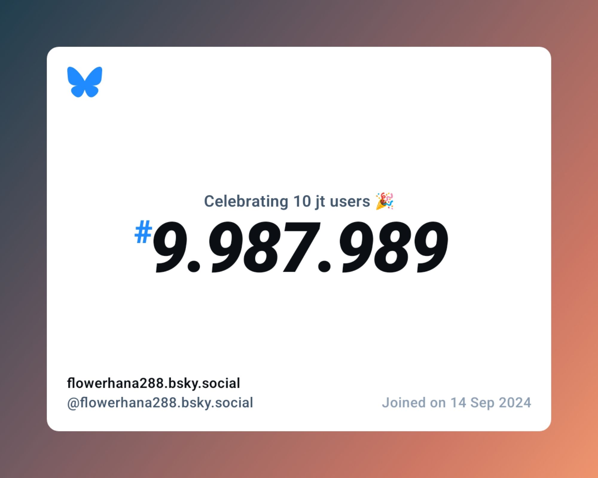 A virtual certificate with text "Celebrating 10M users on Bluesky, #9.987.989, flowerhana288.bsky.social ‪@flowerhana288.bsky.social‬, joined on 14 Sep 2024"