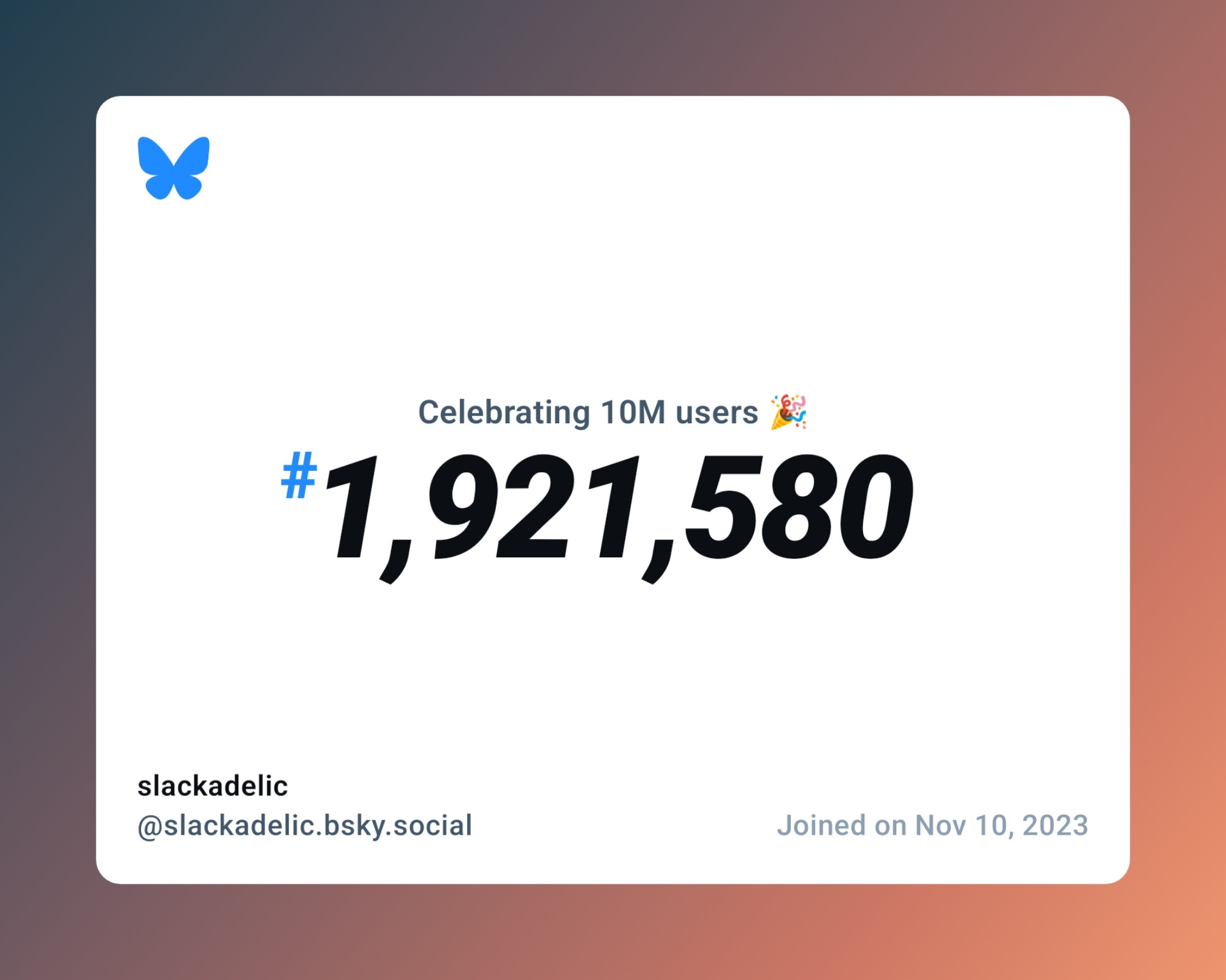 A virtual certificate with text "Celebrating 10M users on Bluesky, #1,921,580, slackadelic ‪@slackadelic.bsky.social‬, joined on Nov 10, 2023"