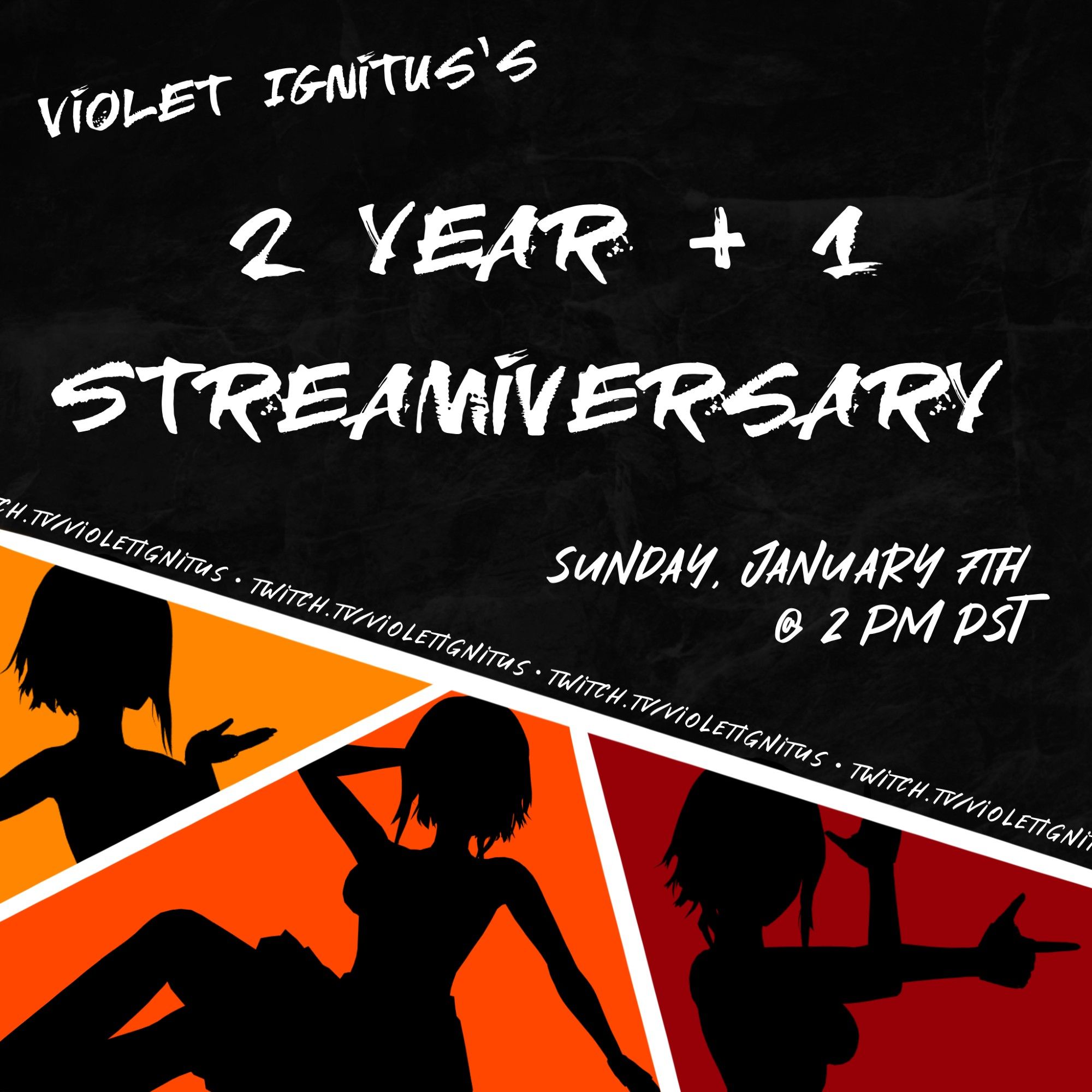 Violet Ignitus's 2 Year + 1 Streamiversary, Sunday January 7th @ 2pm PST. twitch.tv/violetignitus

Image features three silhouettes of Violet Ignitus against red, orange, and yellow backgrounds, with the words on a stone grey textured background.