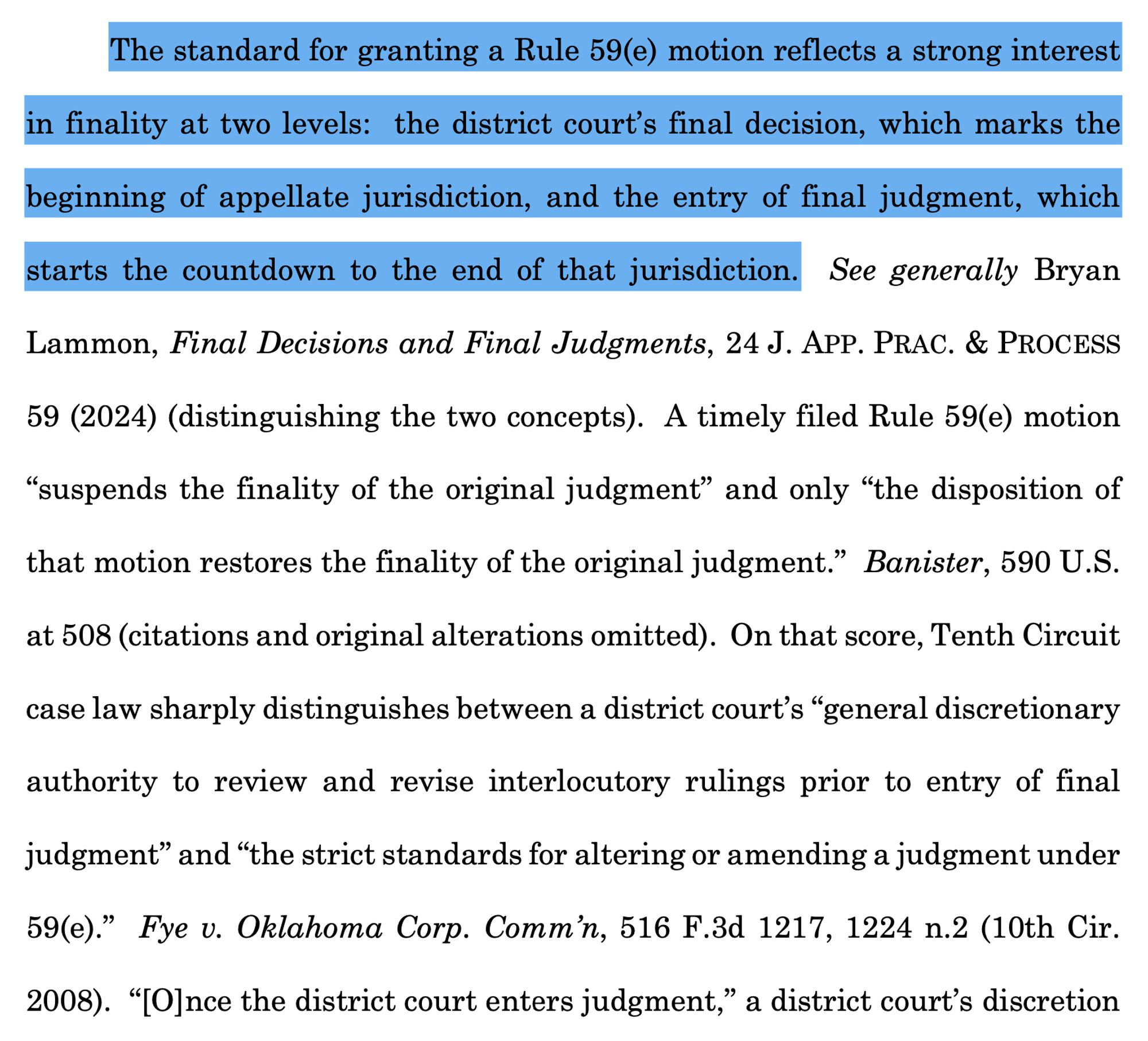 Screenshot of a court opinion with highlighted text:

The standard for granting a Rule 59(e) motion reflects a strong interest in finality at two levels: the district court’s final decision, which marks the beginning of appellate jurisdiction, and the entry of final judgment, which starts the countdown to the end of that jurisdiction.