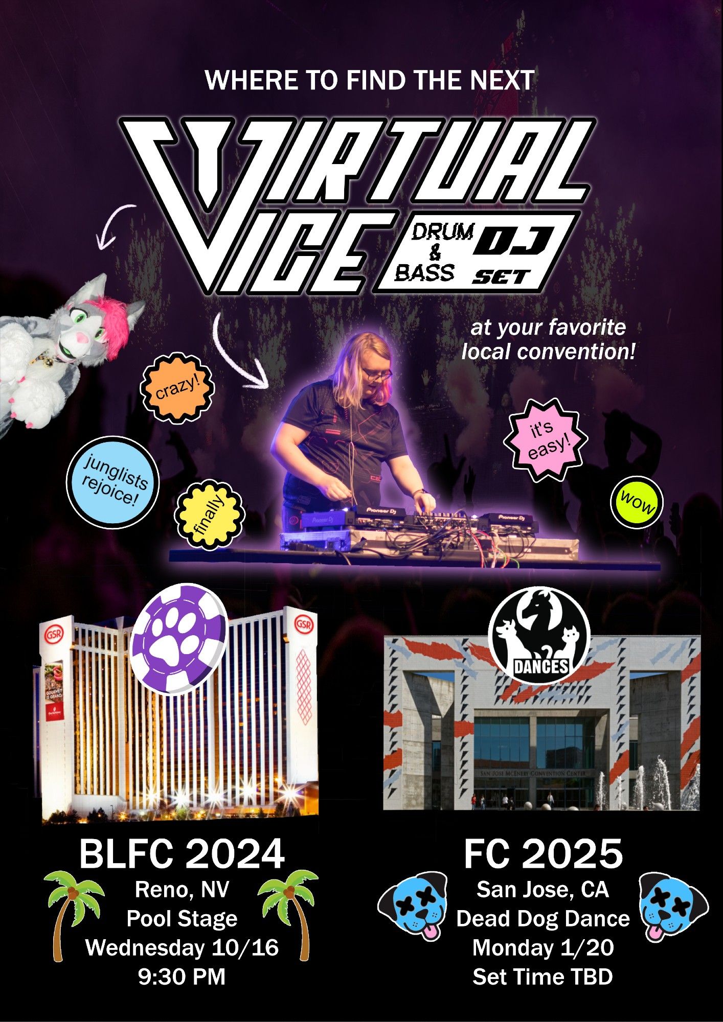 An informative promotional poster that says "Where to find the next VIRTUAL VICE Drum & Bass DJ Set at your favorite local convention!" The first is at BLFC 2024, in Reno, NV, at the pool stage on Wednesday 10/16 at 9:30pm. The other is at FC 2025, in San Jose, CA, at the Dead Dog Dance on Monday 1/20, set time TBD.