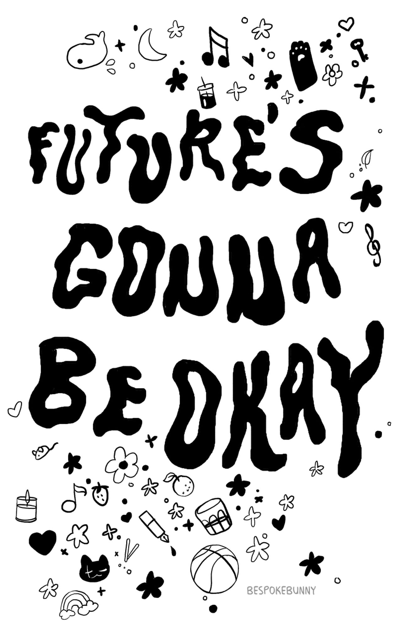 text "FUTURE'S GONNA BE OKAY" surrounded in a a confetti of doodled items, some related to 🐱 or to cats, some just cutesy shapes