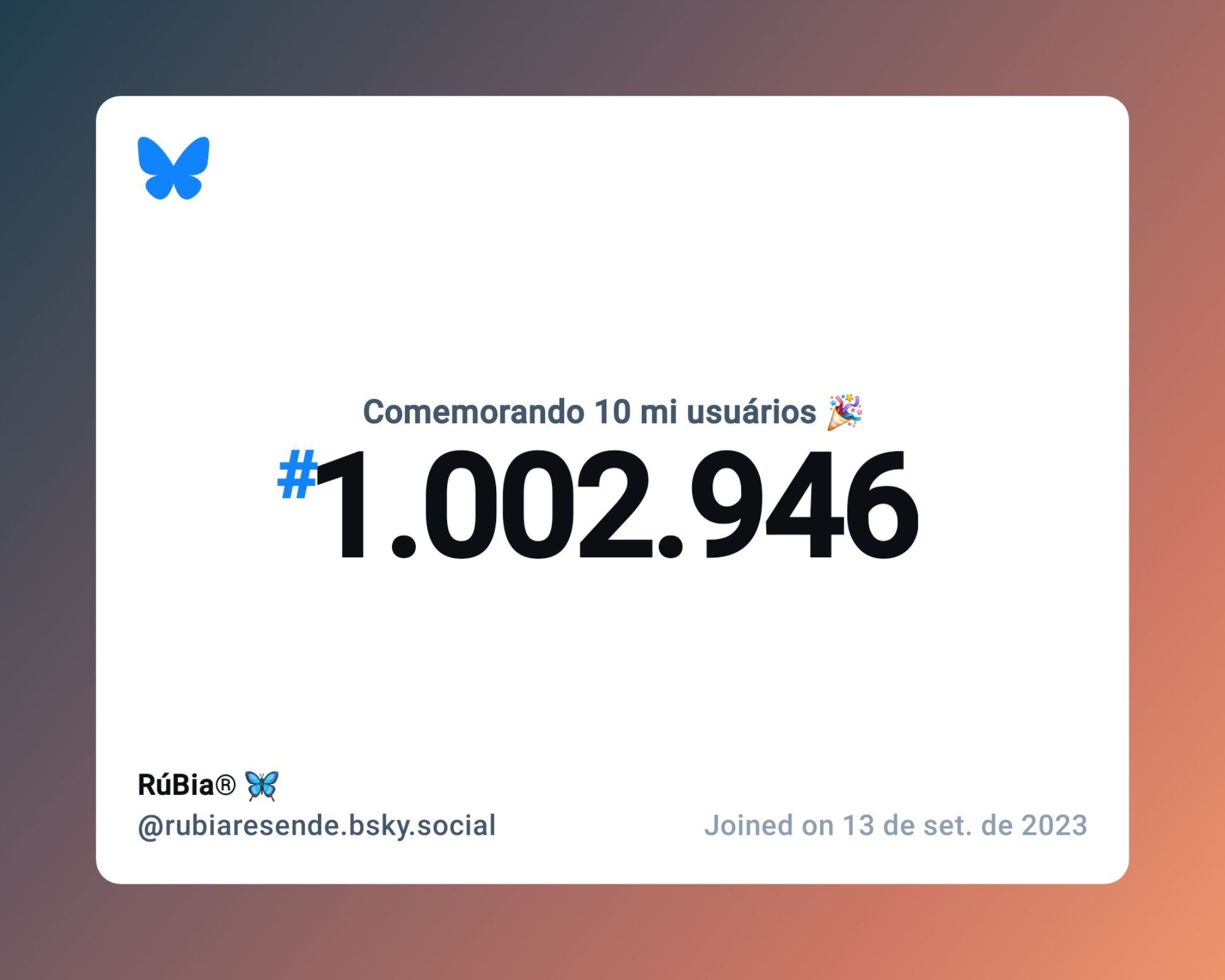 Um certificado virtual com o texto "Comemorando 10 milhões de usuários no Bluesky, #1.002.946, RúBia® 🦋 ‪@rubiaresende.bsky.social‬, ingressou em 13 de set. de 2023"