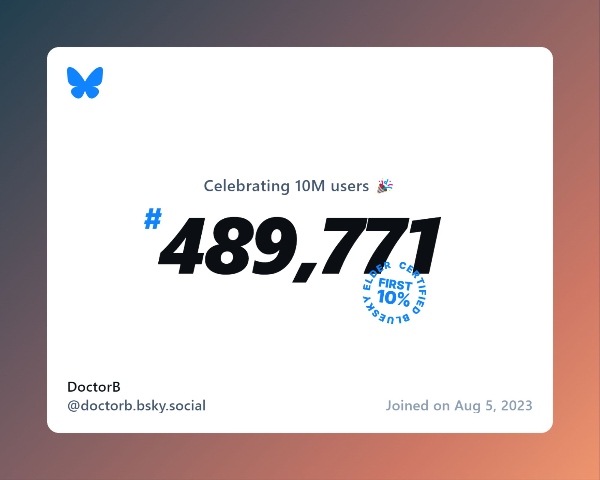 A virtual certificate with text "Celebrating 10M users on Bluesky, #489,771, DoctorB ‪@doctorb.bsky.social‬, joined on Aug 5, 2023"