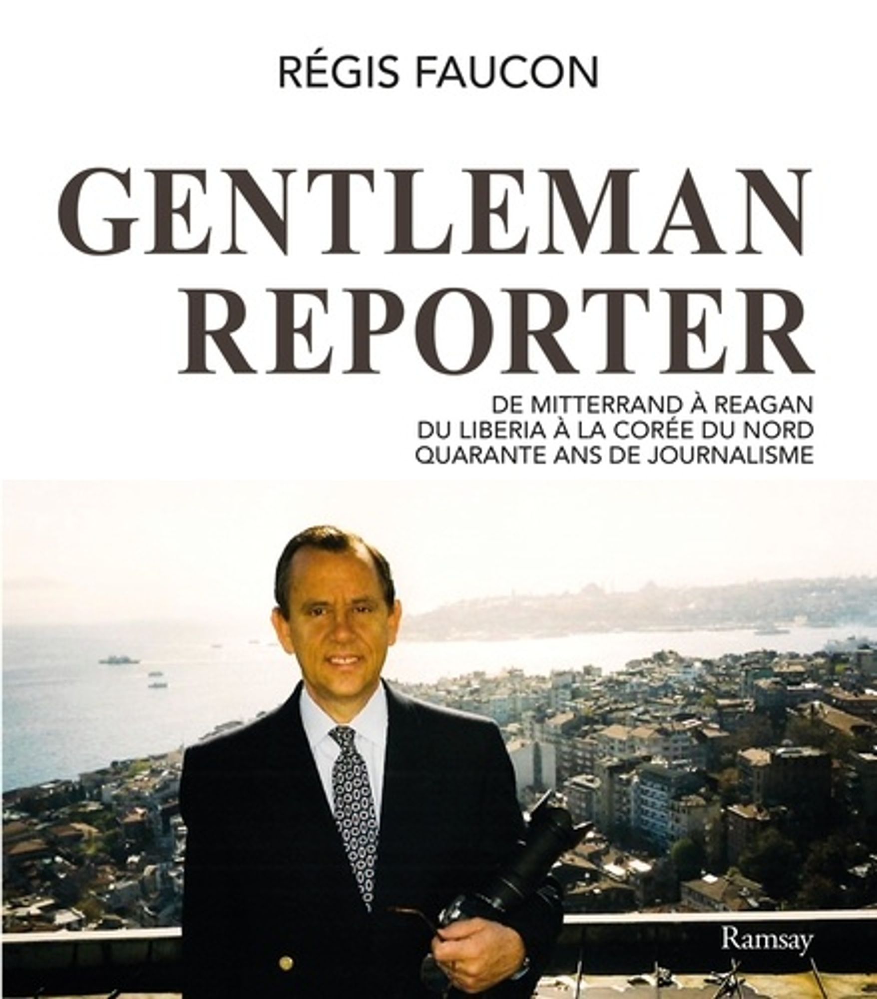 Gentleman reporter, du journaliste Régis Faucon