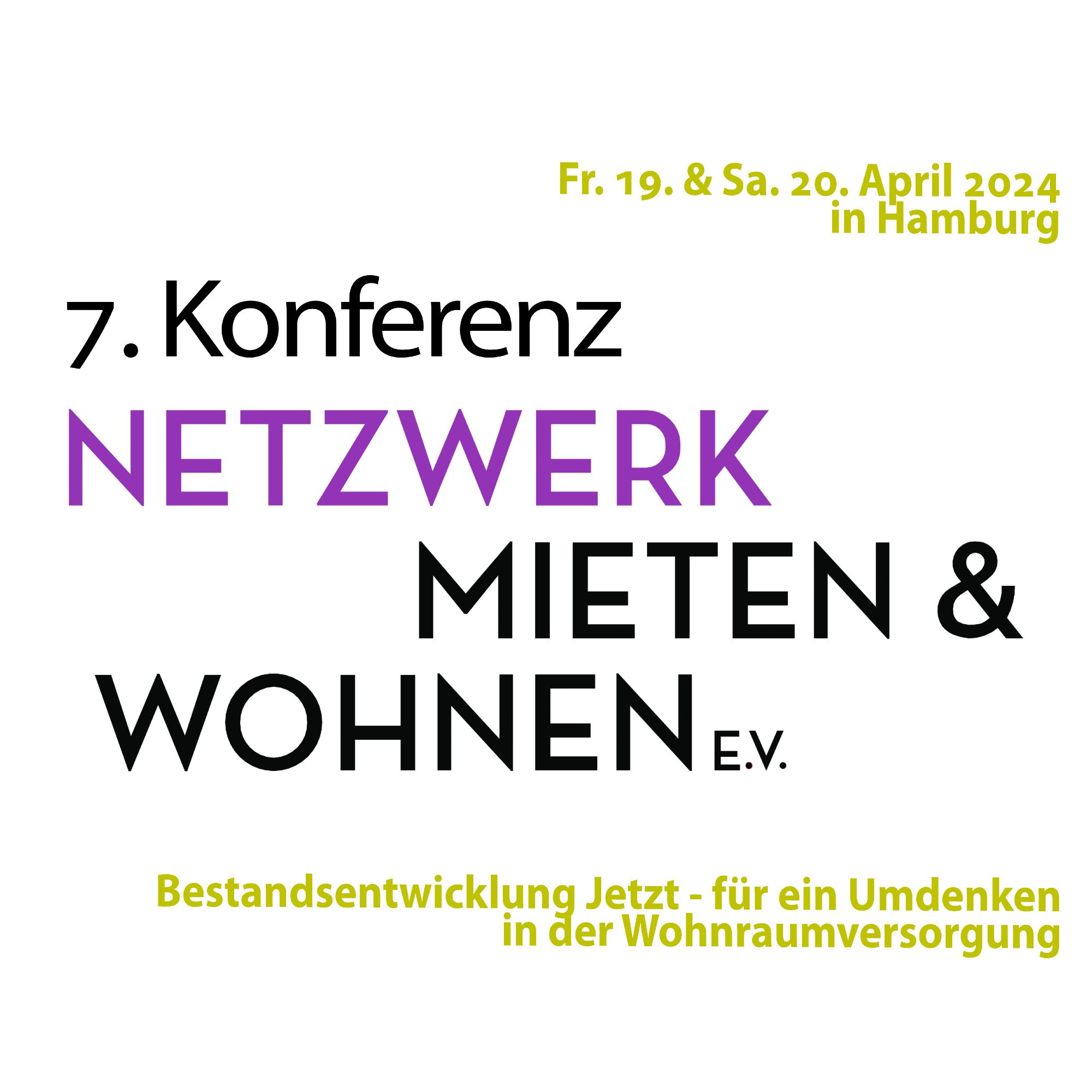 Auf dem Bild ist ein Logo und Text zu sehen: 7. Konferenz des Netzwerk Mieten & Wohnen. Bestandsentwicklung jetzt - für ein Umdenken in der Wohnraumversorgung. Am Freitag und Samstag, 19. und 20. April 2024 in Hamburg.