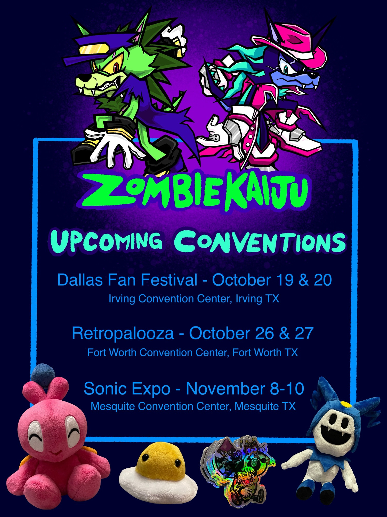 Infographic reads: Zombiekaiju Upcoming Conventions.  Dallas Fan Festival - October 19 & 20.  Irving Convention Center, Irving Texas.  Retropalooza - October 26 & 27.  Fort Worth Convention Center, Fort Worth Texas.  Sonic Expo - November 8 through 10.  Mesquite Convention Center, Mesquite Texas.  There is also art of 2 Sonic themed characters, a bright green monster with a purple coat and hat (my mascot Kaiju), and a dark blue monster with teal hair, pink coat, and pink cowboy hat (my new character Outlaw).  At the bottom are pictures of plush and stickers that will be available at the events.