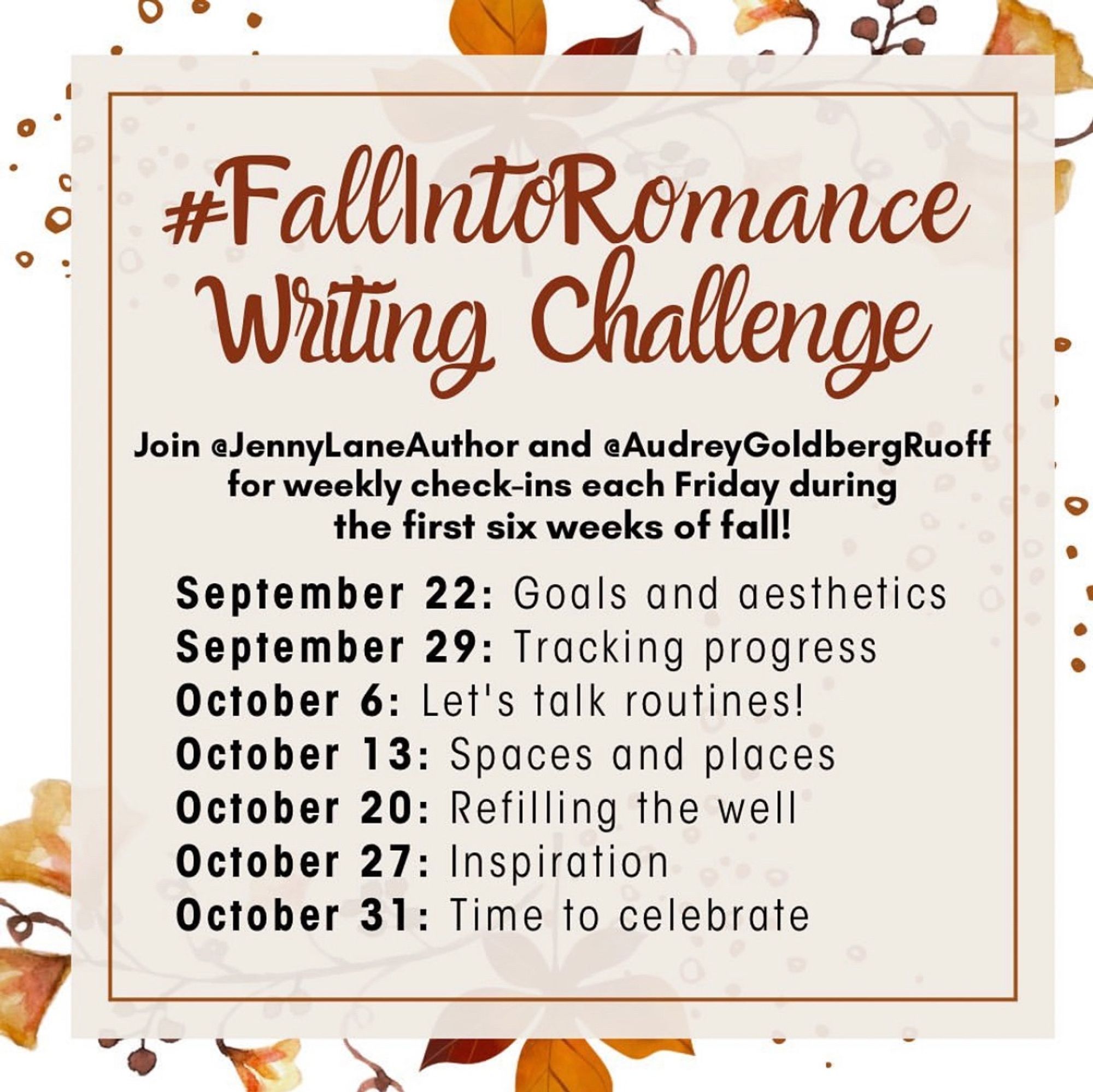 Fall into romance writing challenge. Join Jenny Lane and Audrey Goldberg-Ruoff for weekly check-ins each Friday during the first six weeks of fall!
September 22: goals and aesthetics
September 29: tracking progress
October 6: let’s talk routines!
October 13: spaces and places
October 20: refilling the well
October 27: inspiration
October 31: time to celebrate