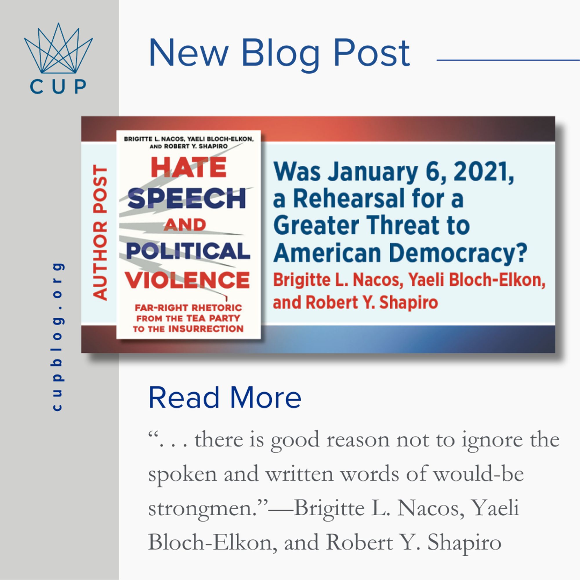 This is the graphic for author post Was January 6, 2021, a Rehearsal for a Greater Threat to American Democracy? Brigitte L. Nacos, Yaeli Bloch-Elkon, and Robert Y. Shapiro. it featured the cover for Hate Speech and Political Violence and the following qoute" . . . there is good reason not to ignore the spoken and written words of would-be strongmen."