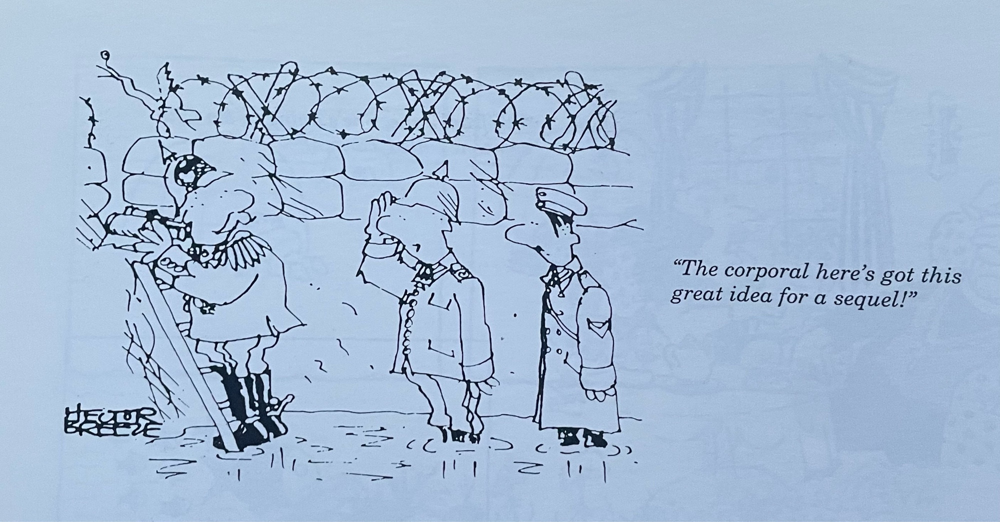 “The Corporal here’s got this great idea for a sequel” - Private Eye cartoon from the 1970s.