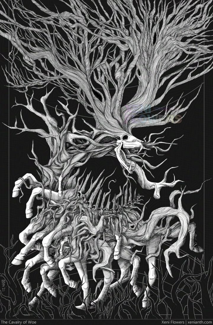 Digital black and white illustration, title at bottom: The Cavalry of Woe. A horse-like creature with numerous legs filling most of the lower half of the canvas. Twisting vines or branches make up its body and spread to a vast array of branches out of its muntjak skull. The antler-branches take up most of the top half of the canvas. The piece is shaded with extensive crosshatching.