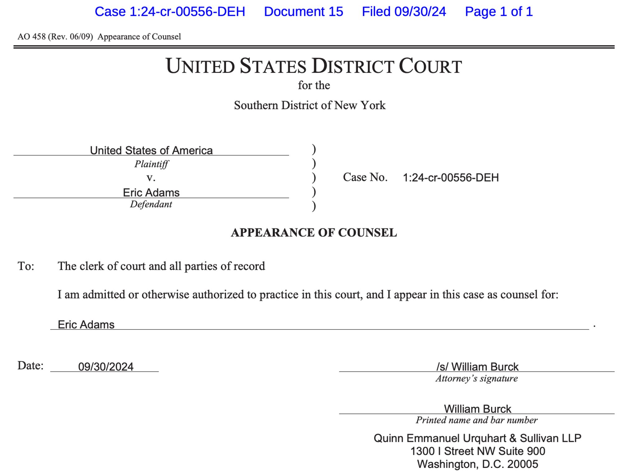 APPEARANCE OF COUNSEL
To: The clerk of court and all parties of record
I am admitted or otherwise authorized to practice in this court, and I appear in this case as counsel for:
Eric Adams
Date:
09/30/2024
Attorney's signature
William Burck