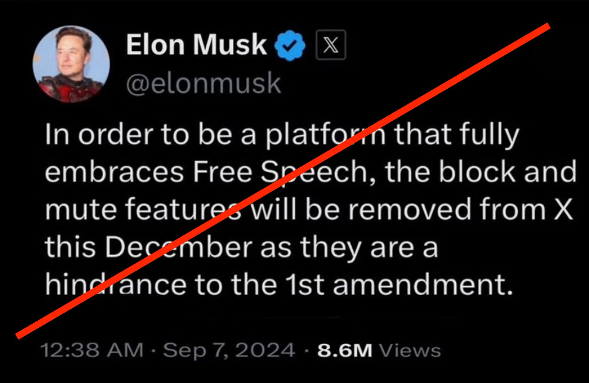 Fake Elon Musk tweet:

In order to be a platforin that fully embraces Free Speech, the block and mute features will be removed from X this December as they are a hindrance to the 1st amendment.