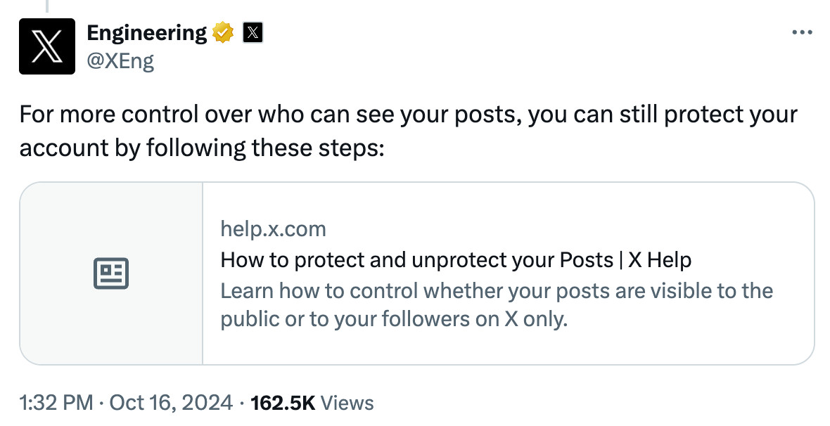 Tweet from X Engineering:

For more control over who can see your posts, you can still protect your account by following these steps:

Link to an X help page called "How to protect and unprotect your posts"