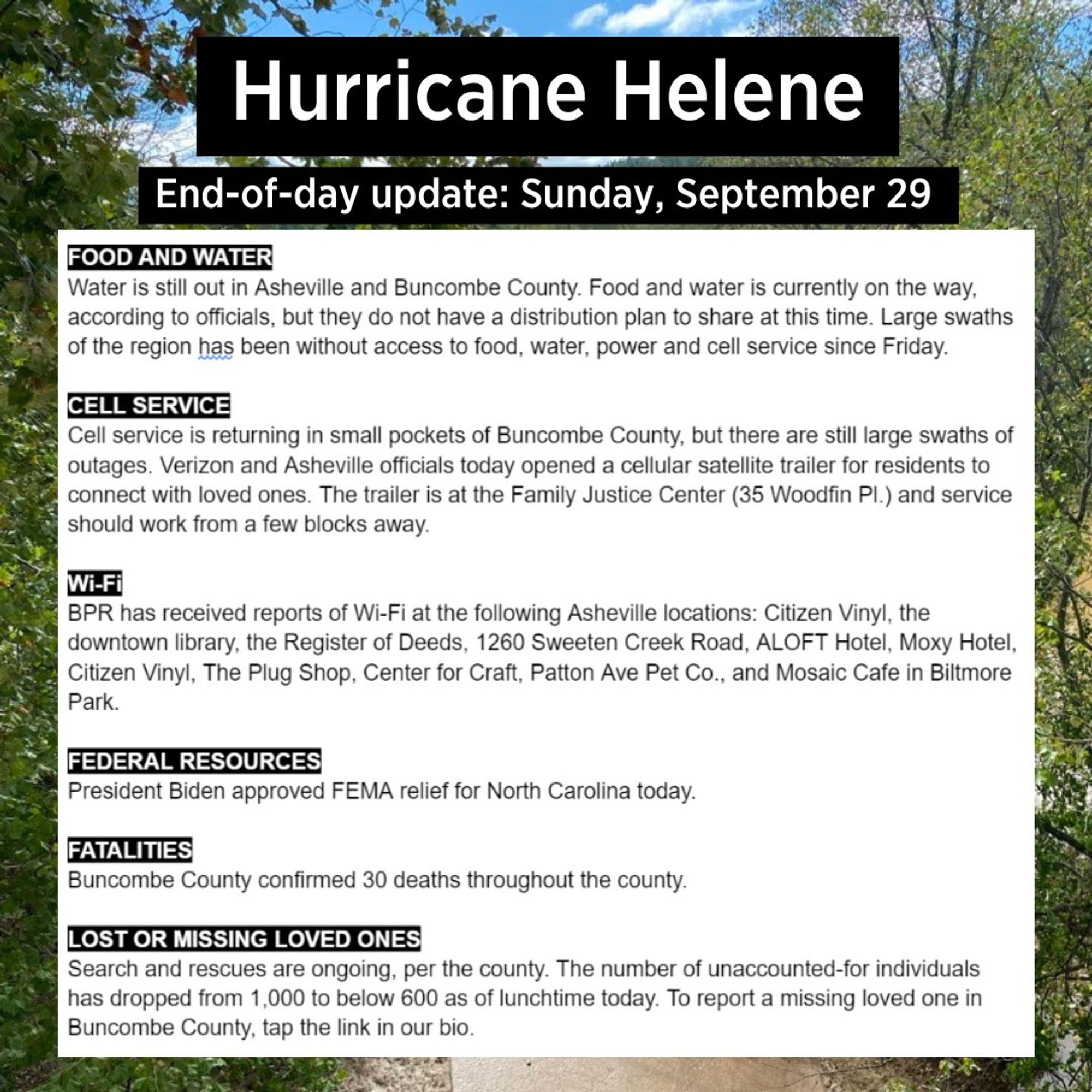 FOOD AND WATER
Water is still out in Asheville and Buncombe County. Food and water is currently on the way, according to officials, but they do not have a distribution plan to share at this time. Large swaths of the region has been without access to food, water, power and cell service since Friday.
CELL SERVICE
Cell service is returning in small pockets of Buncombe County, but there are still large swaths of outages. Verizon and Asheville officials today opened a cellular satellite trailer for residents to connect with loved ones. The trailer is at the Family Justice Center (35 Woodfin Pl.) and service should work from a few blocks away.
Wi-Fi
BPR has received reports of Wi-Fi at the following Asheville locations: Citizen Vinyl, the downtown library, the Register of Deeds, 1260 Sweeten Creek Road, ALOFT Hotel, Moxy Hotel, Citizen Vinyl, The Plug Shop, Center for Craft, Patton Ave Pet Co., and Mosaic Cafe in Biltmore Park.