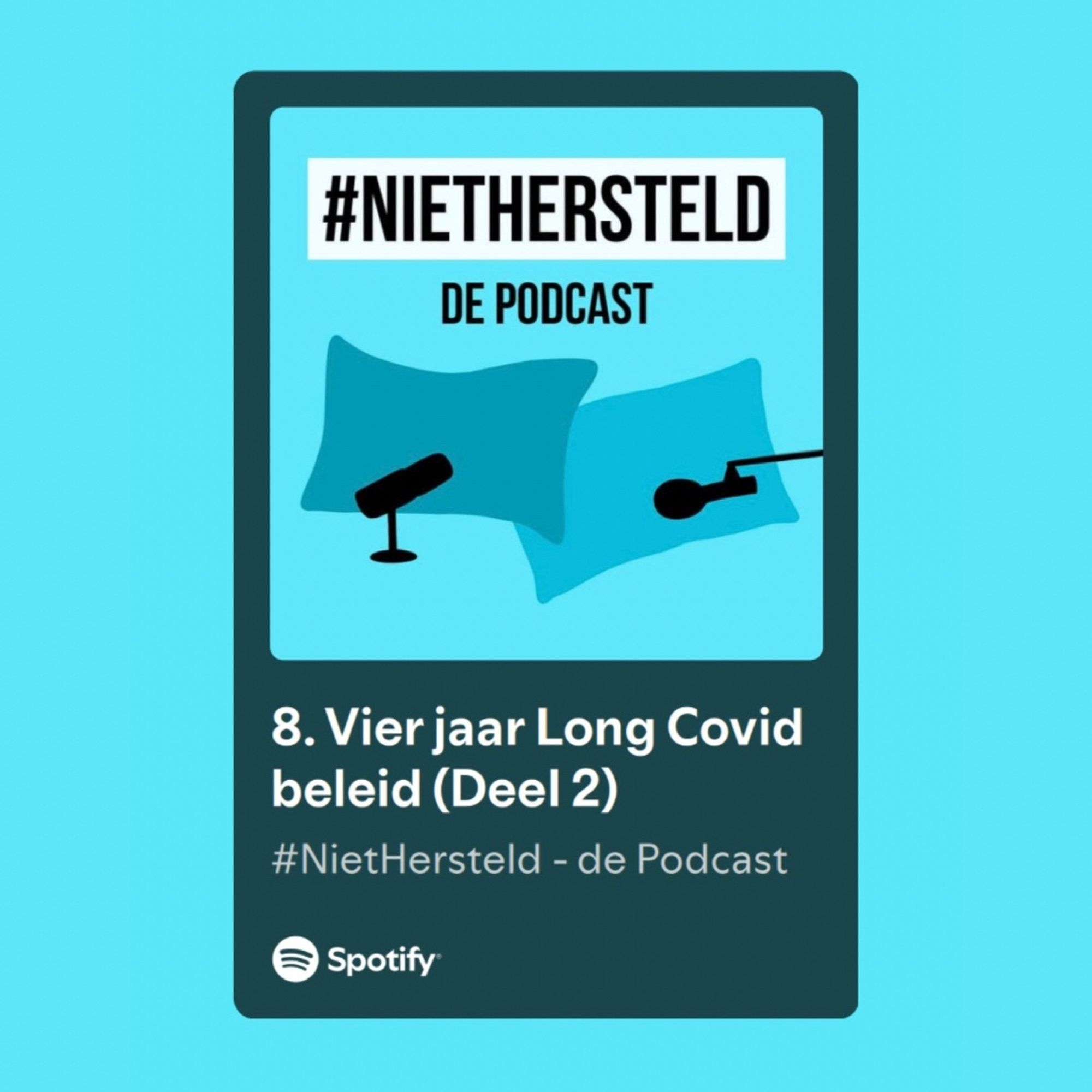 Afbeelding waarop een plaatje van aflevering 8 ‘8. Vier jaar Long Covid beleid (Deel 2)’ staat. Het is een plaatje in de lay-out van Spotify. Er staat de afbeelding van de #NietHersteld - podcast op met een illustratie met 2 kussens en 2 microfoons. Alles is in blauw kleuren.