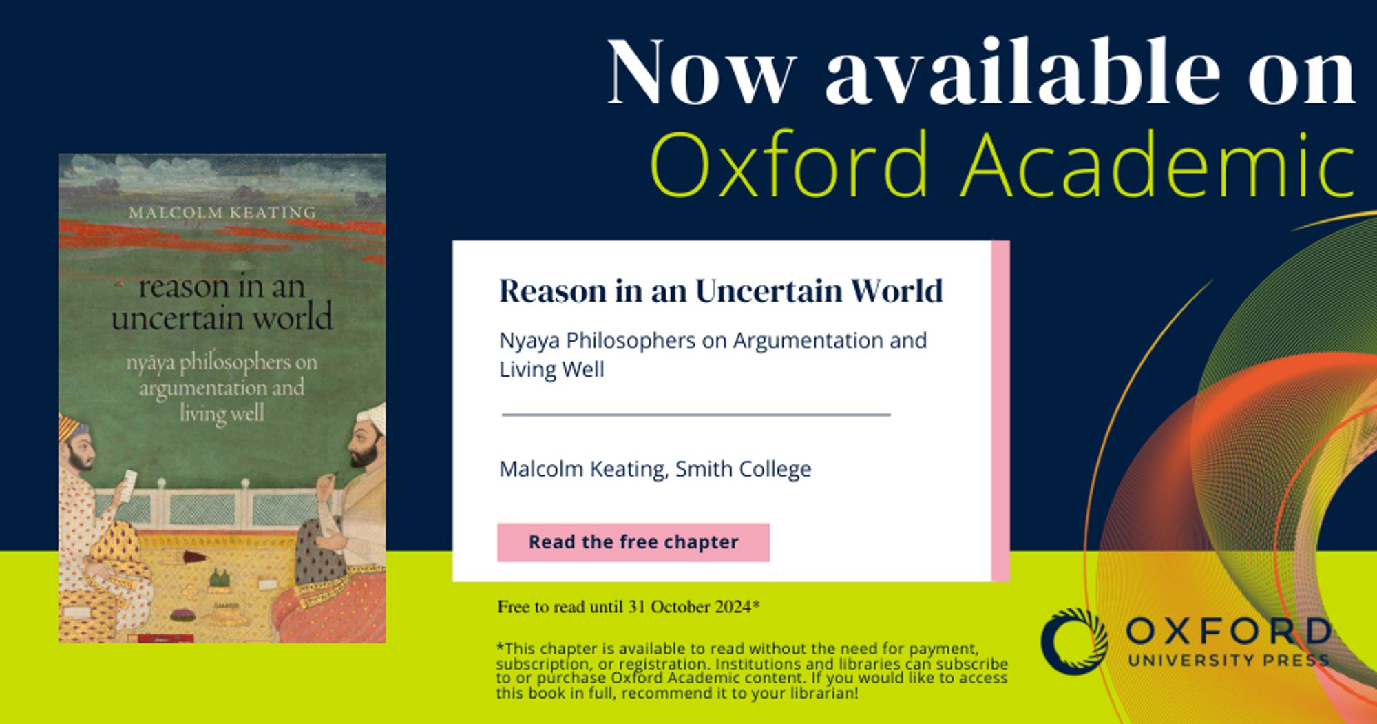 Flyer reading "Now available on Oxford Academic" and announcing the publishing of Reason in an Uncertain World: Nyāya Philosophers on Argumentation and Living Well. There is a link to read a free chapter until 31 October 2024: https://academic.oup.com/book/58018/chapter/477437834