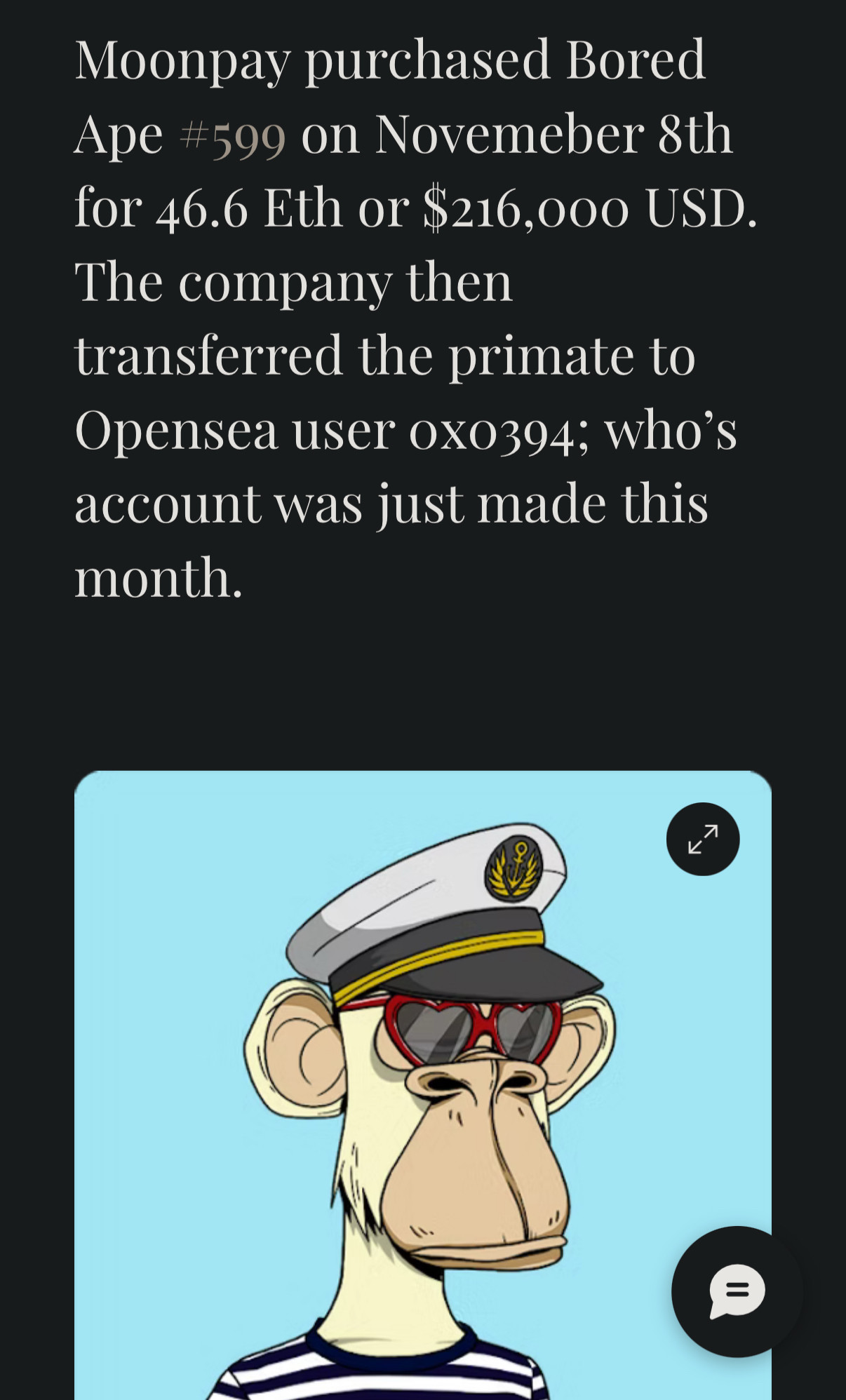 Moonpay purchased Bored Ape #599 on November 8th for 46.6 Eth or $216,000 USD.
The company then transferred the primate to Opensea user ox0394; who's account was just made this month.