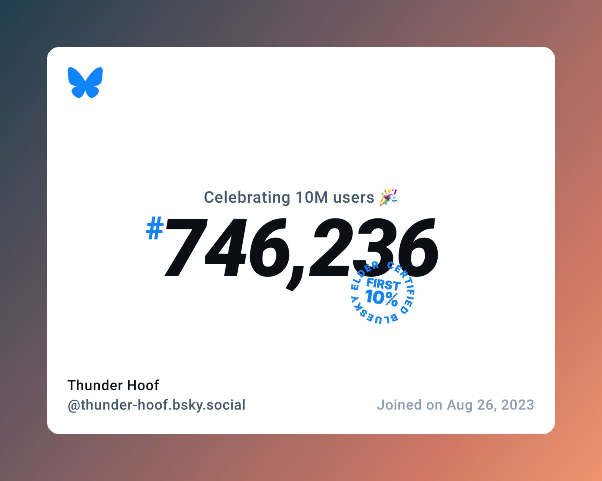 A virtual certificate with text "Celebrating 10M users on Bluesky, #746,236, Thunder Hoof ‪@thunder-hoof.bsky.social‬, joined on Aug 26, 2023"