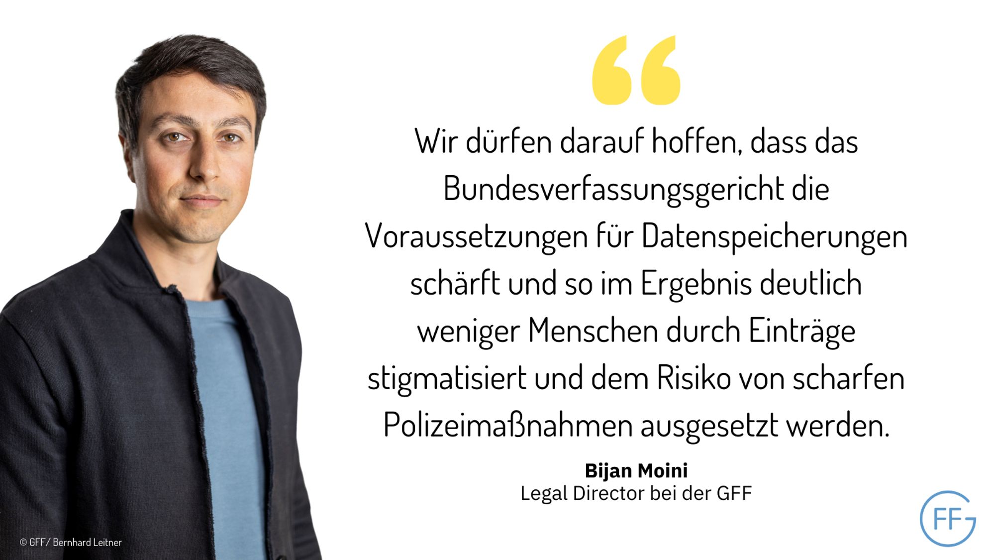 Bijan Moini, Legal Director bei der GFF: „Wir dürfen darauf hoffen, dass das Bundesverfassungsgericht die Voraussetzungen für Datenspeicherungen schärft und so im Ergebnis deutlich weniger Menschen durch Einträge stigmatisiert und dem Risiko von scharfen Polizeimaßnahmen ausgesetzt werden.“