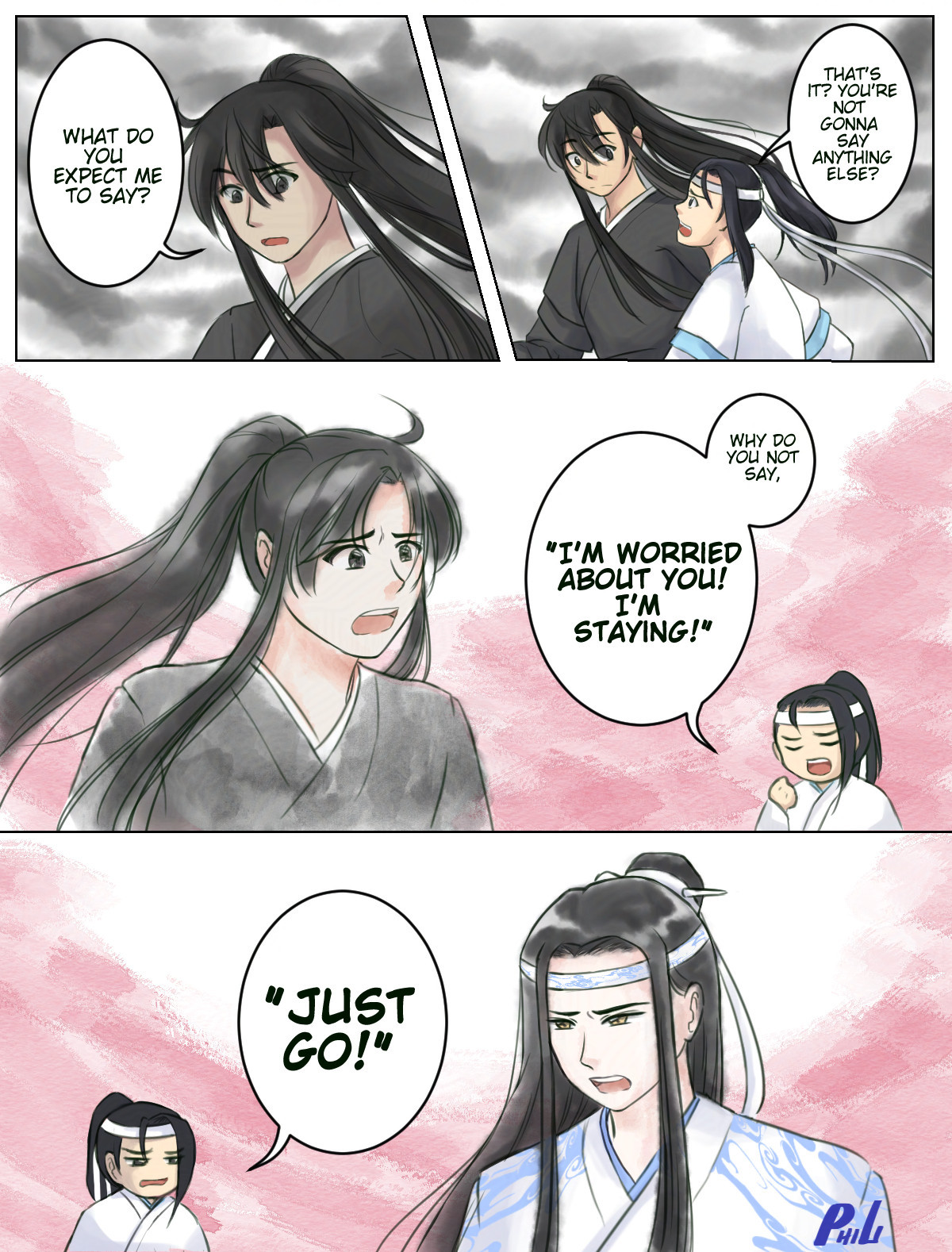 Scene from MDZS chapter 38. 

Panel 1: Lan Jingyi and Wei Wuxian, running side by side, leaving Lan Wangji behind to deal with the trouble. Jingyi asks him "That's it? You're not gonna say anything else?"
Panel 2: Wei Wuxian has an eyebrow raised and asks, "What do you expect me to say?"
Panel 3: The image shows an imaginary Wei Wuxian with a chibi Jingyi in the corner, narrating the imaginary scenario. He says, "Why do you not say, 'I'm worried about you! I'm staying!'"
Panel 4: Imaginary Lan Wangji with a chibi Jingyi, speaking as if he's Lan Wangji, telling Wei Wuxian, "'Just go!'"