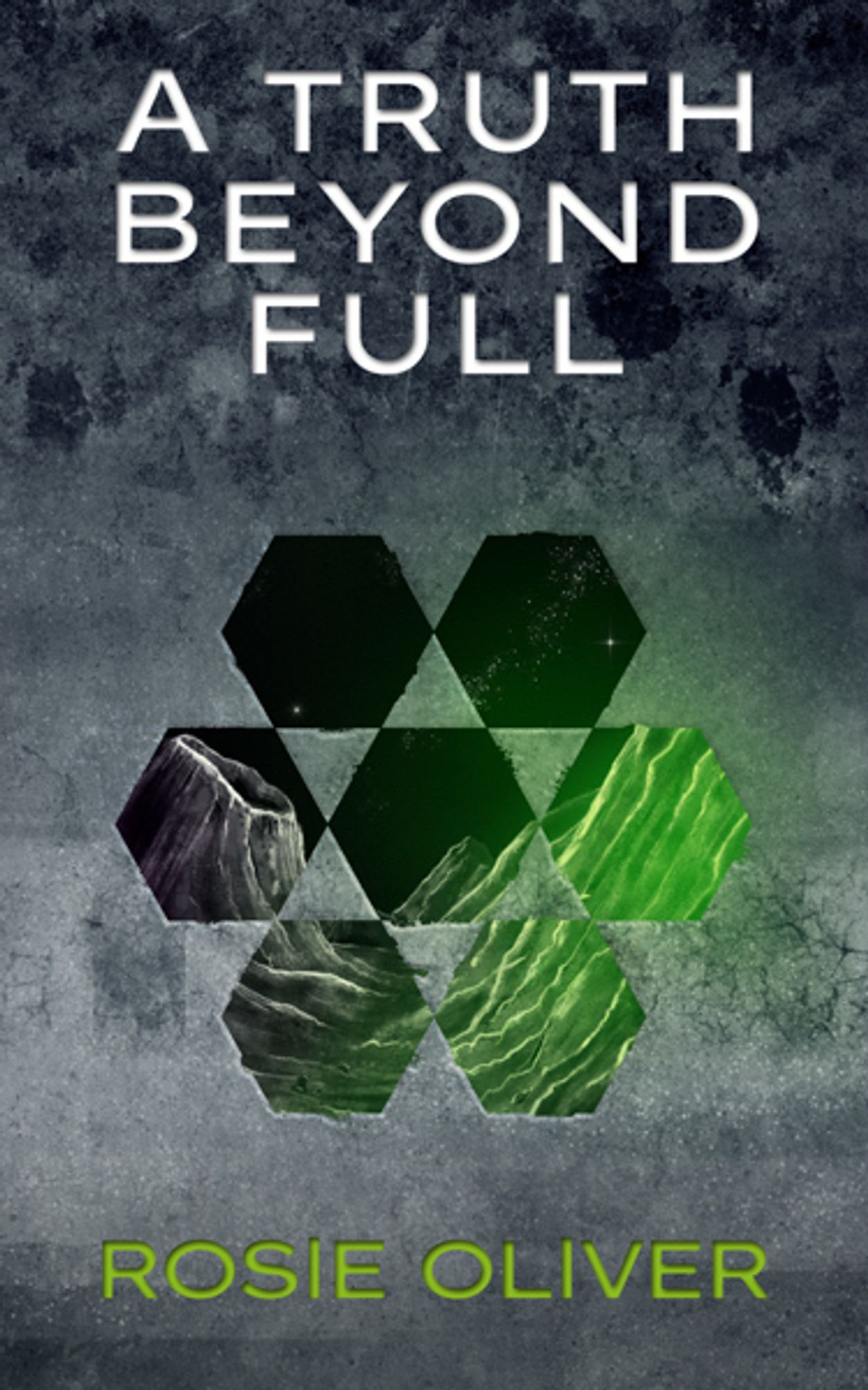 Cover image of A Truth Beyond Full designed by Alex Storer. Background is grey rock with, in the centre, a window cut through the rock in the shape of a hexaflake (like a snowflake but made of six hexagons surrounding a seventh hexagon) through which can be seen the landscape (moonscape) of Uranus’ moon Miranda with green lighting. The title of the book is in white, engraved into the rock; the author’s name, Rosie Oliver, is in green, also engraved into the rock.