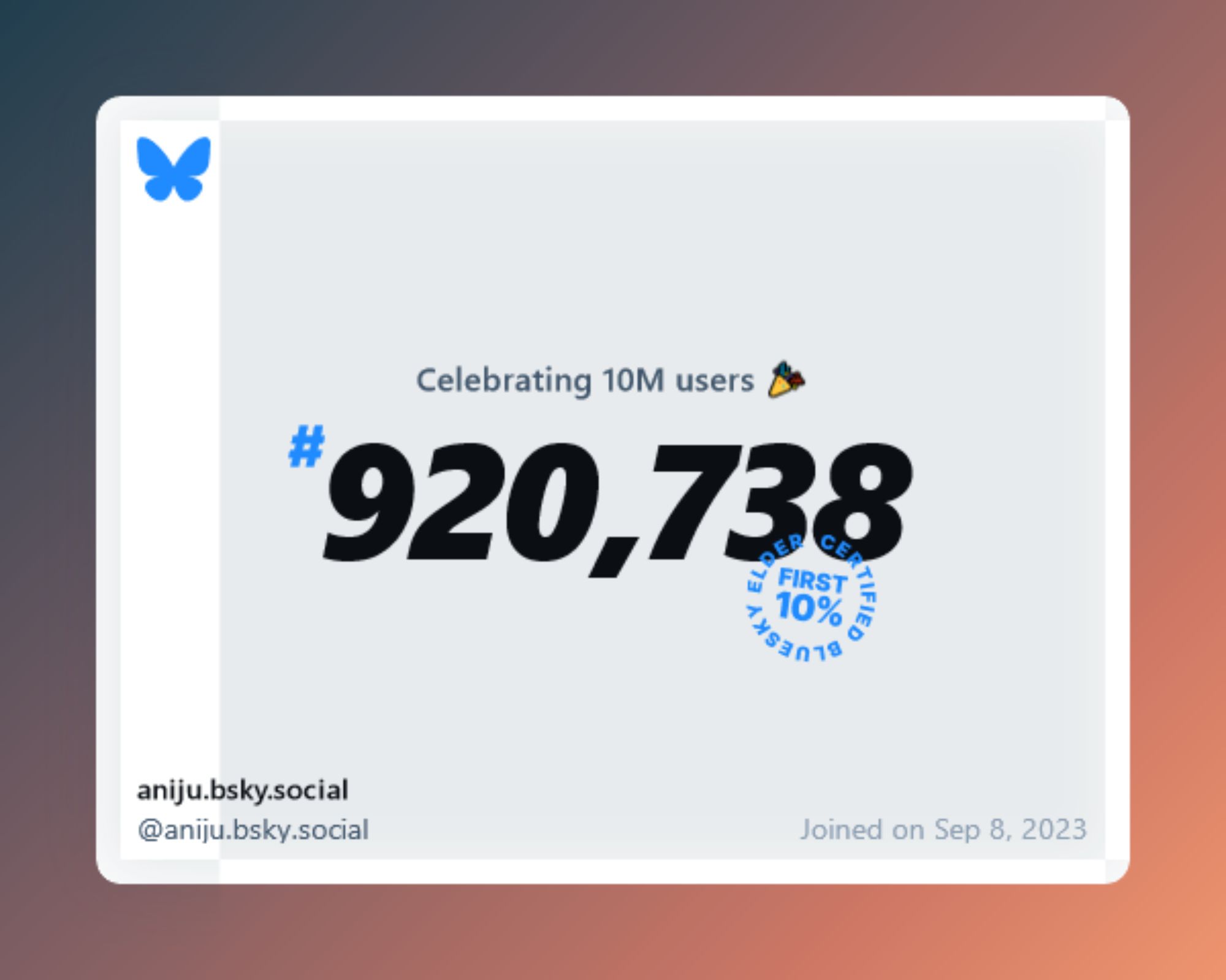 A virtual certificate with text "Celebrating 10M users on Bluesky, #920,738, aniju.bsky.social ‪@aniju.bsky.social‬, joined on Sep 8, 2023"