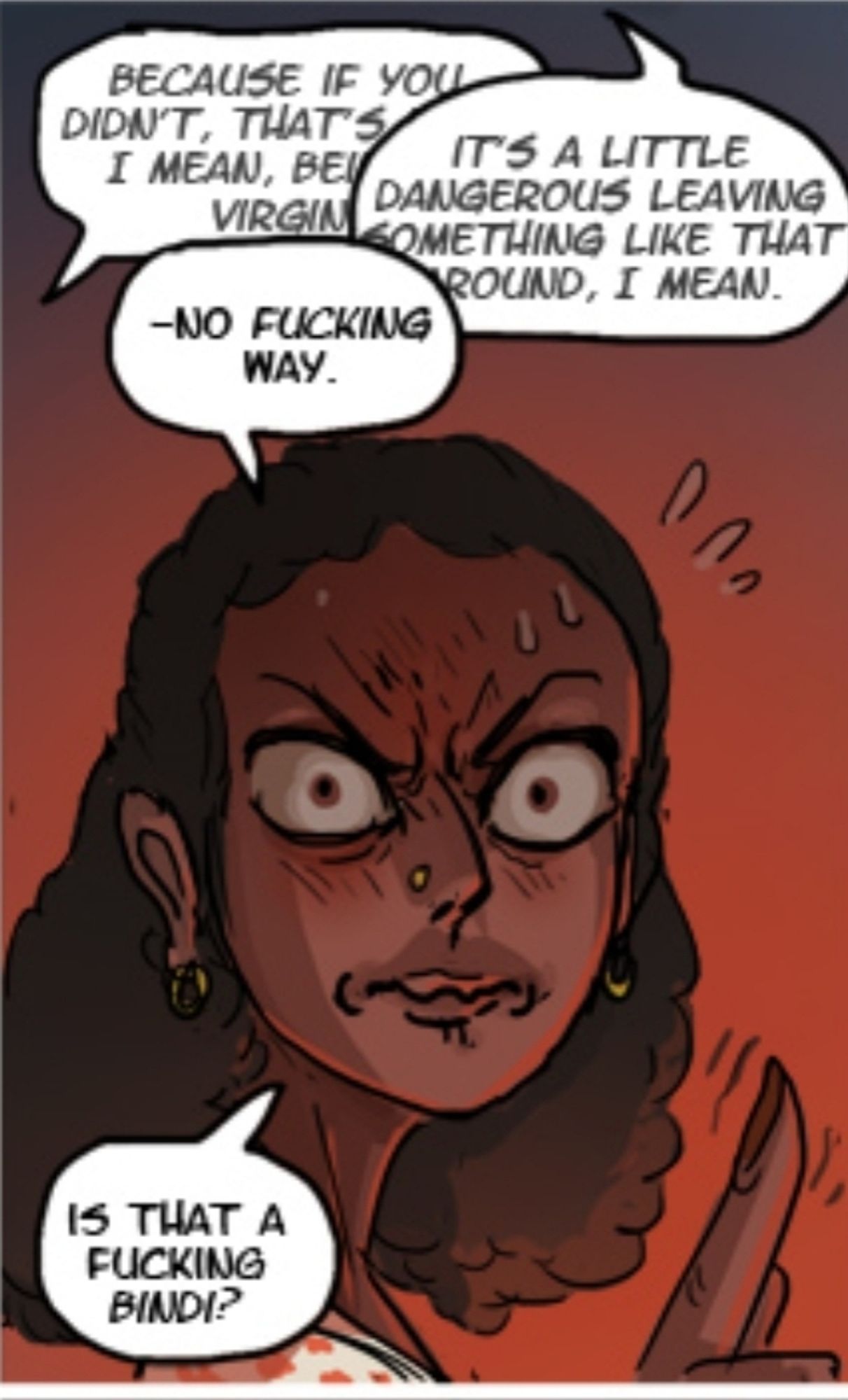 A panel from Kill Six Billion Demons by Abbadon. A furious, finger-wagging woman of colour is at the centre of the panel. Over a bunch of background crosstalk, she says "- No fucking way. Is that a fucking bindi?"