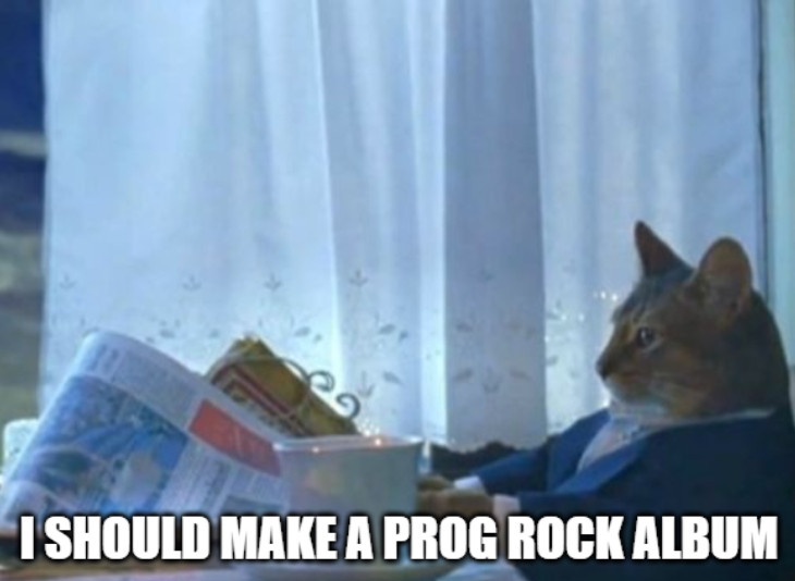 "I should make a prog rock album"