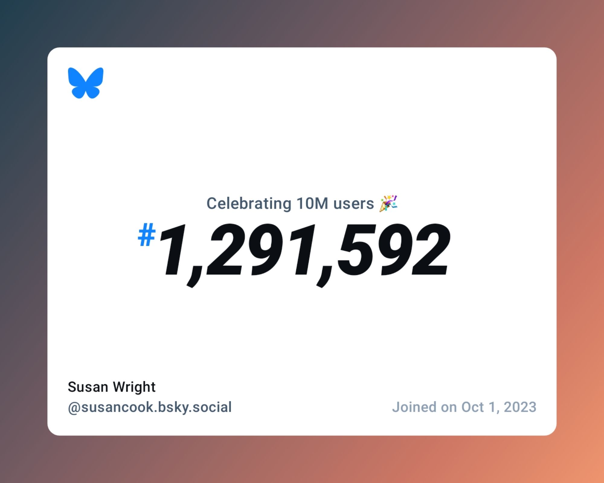 A virtual certificate with text "Celebrating 10M users on Bluesky, #1,291,592, Susan Wright ‪@susancook.bsky.social‬, joined on Oct 1, 2023"