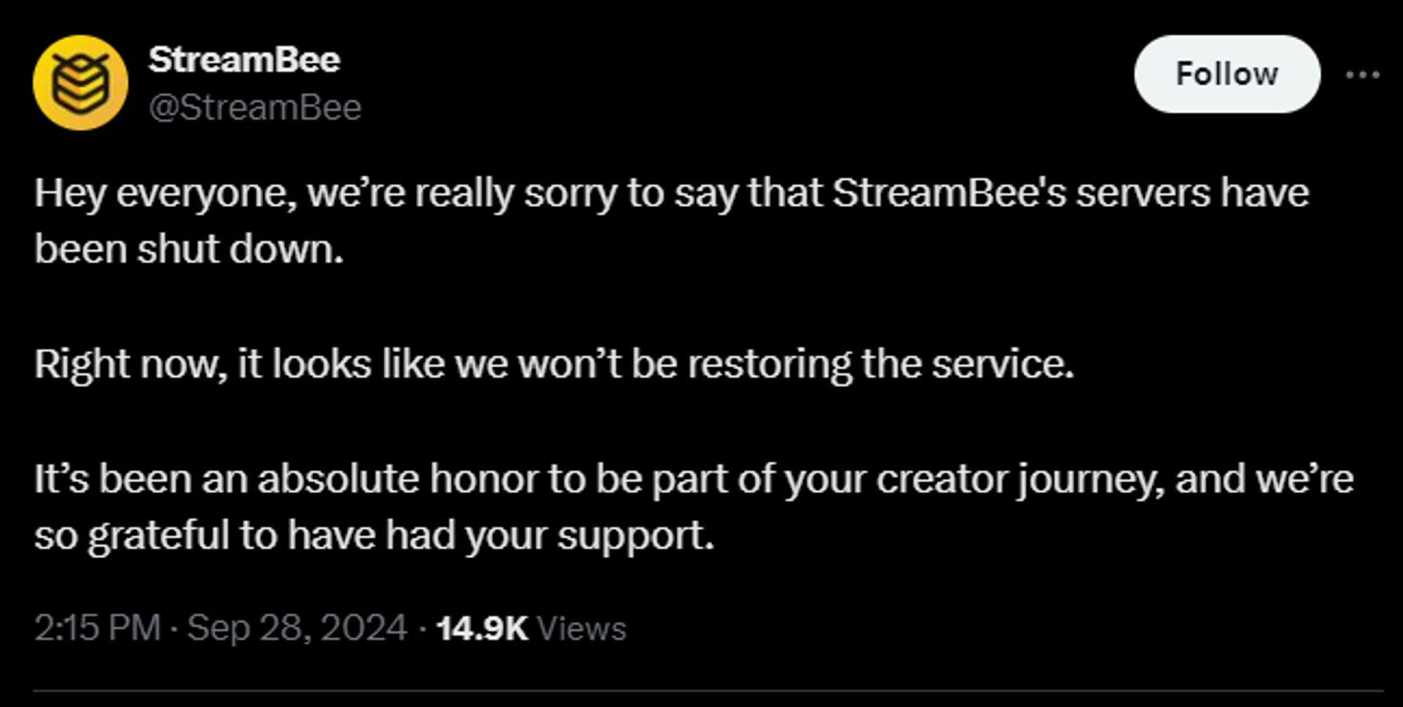 Hey everyone, we’re really sorry to say that StreamBee's servers have been shut down. 

Right now, it looks like we won’t be restoring the service.

It’s been an absolute honor to be part of your creator journey, and we’re so grateful to have had your support.