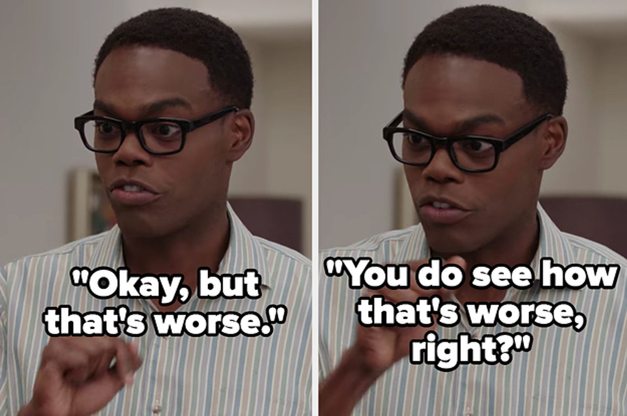 Two screen shots from "The Good Place" showing the character of Chidi Anagonye asking "Okay, but that's worse. You do see how that's worse, right?"