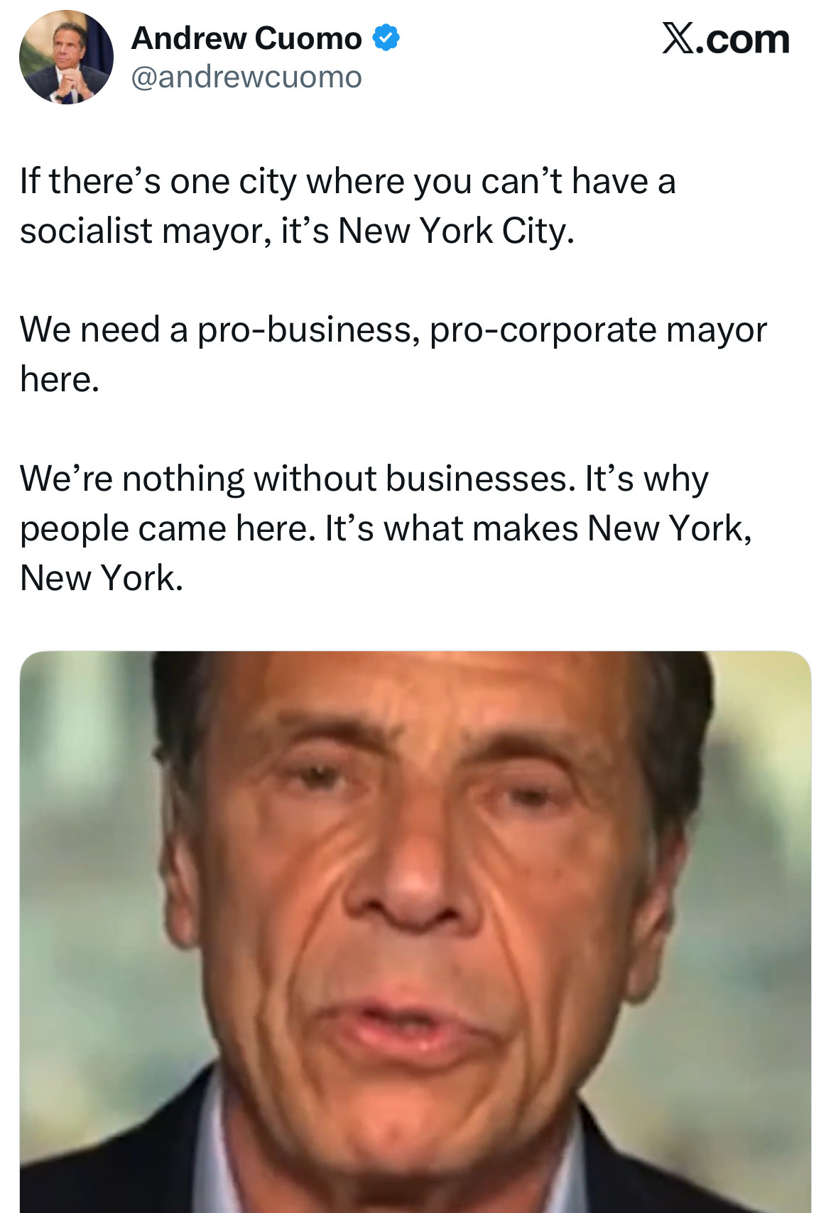 Andrew Cuomo tweet with a video of him looking very tired and old: If there’s one city where you can’t have a socialist mayor, it’s New York City.

We need a pro-business, pro-corporate mayor here.

We’re nothing without businesses. It’s why people came here. It’s what makes New York, New York.