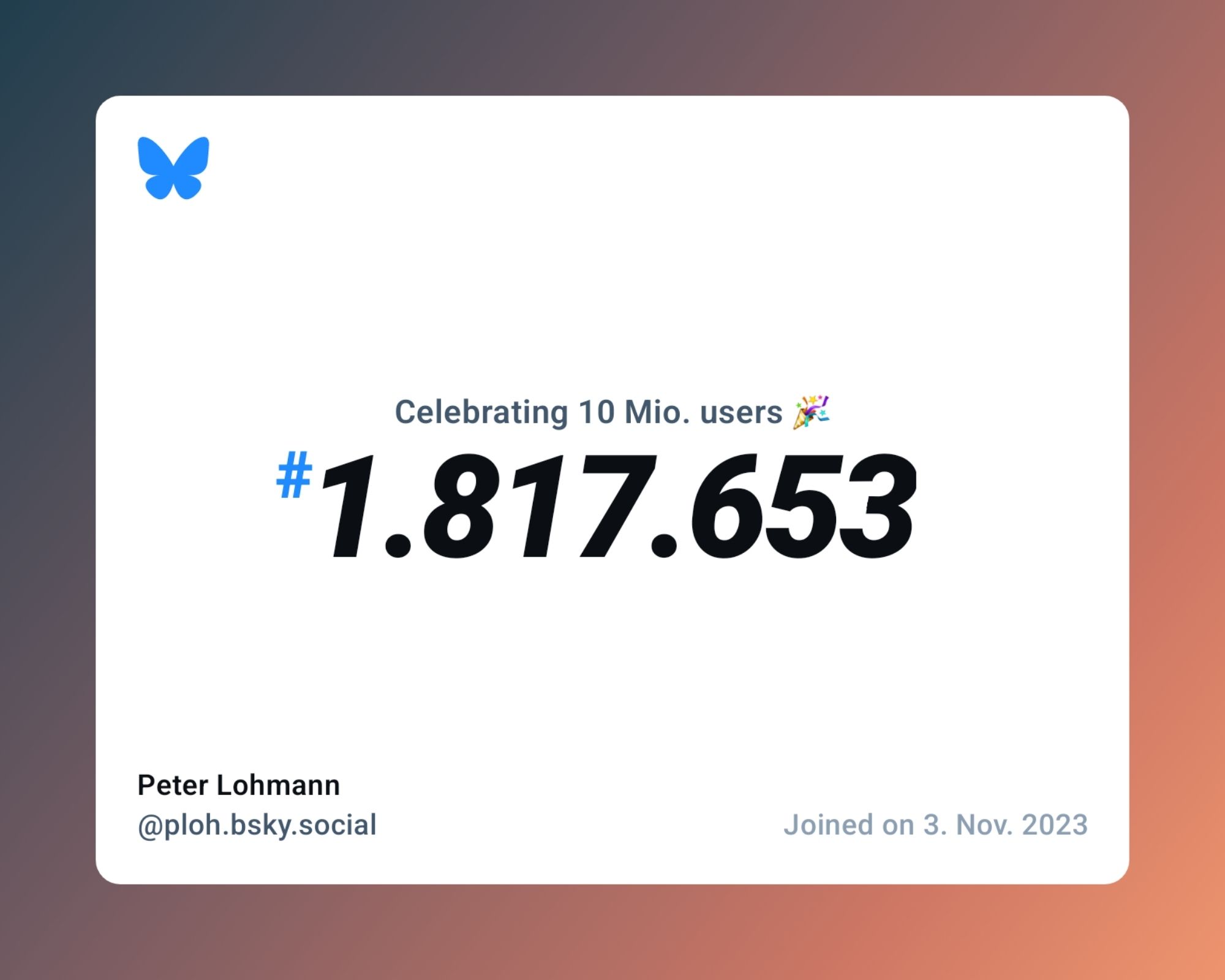 A virtual certificate with text "Celebrating 10M users on Bluesky, #1.817.653, Peter Lohmann ‪@ploh.bsky.social‬, joined on 3. Nov. 2023"