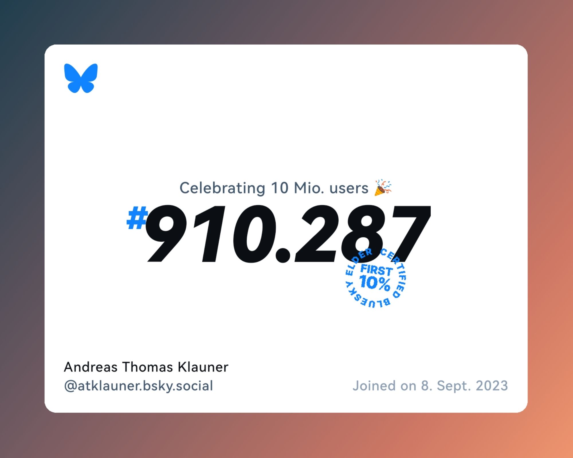 A virtual certificate with text "Celebrating 10M users on Bluesky, #910.287, Andreas Thomas Klauner ‪@atklauner.bsky.social‬, joined on 8. Sept. 2023"