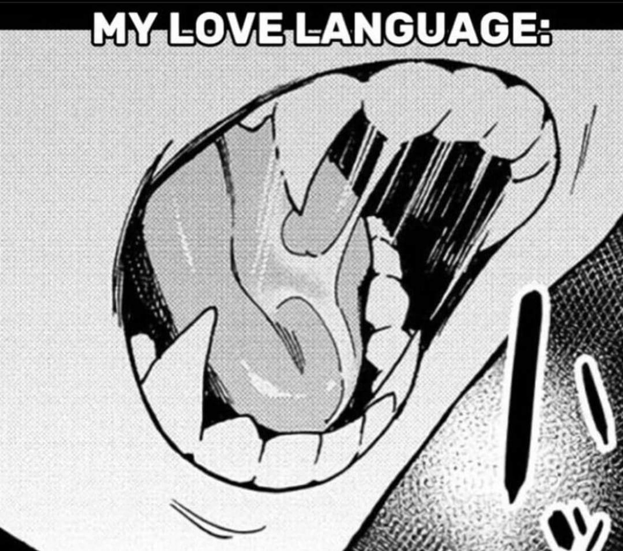 "my love language"

a closeup manga panel, showing a human looking mouth open wide, with fangs on the top and bottom canine teeth.