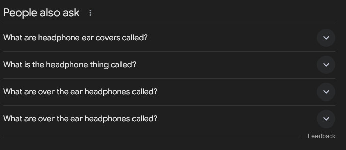 Screenshot from Google: 
People also ask
What are headphone ear covers called?
What is the headphone thing called?
What are over the ear headphones called?
What are over the ear headphones called?