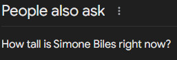 Screenshot of Google where it says people also ask "How tall is Simone Biles right now?"