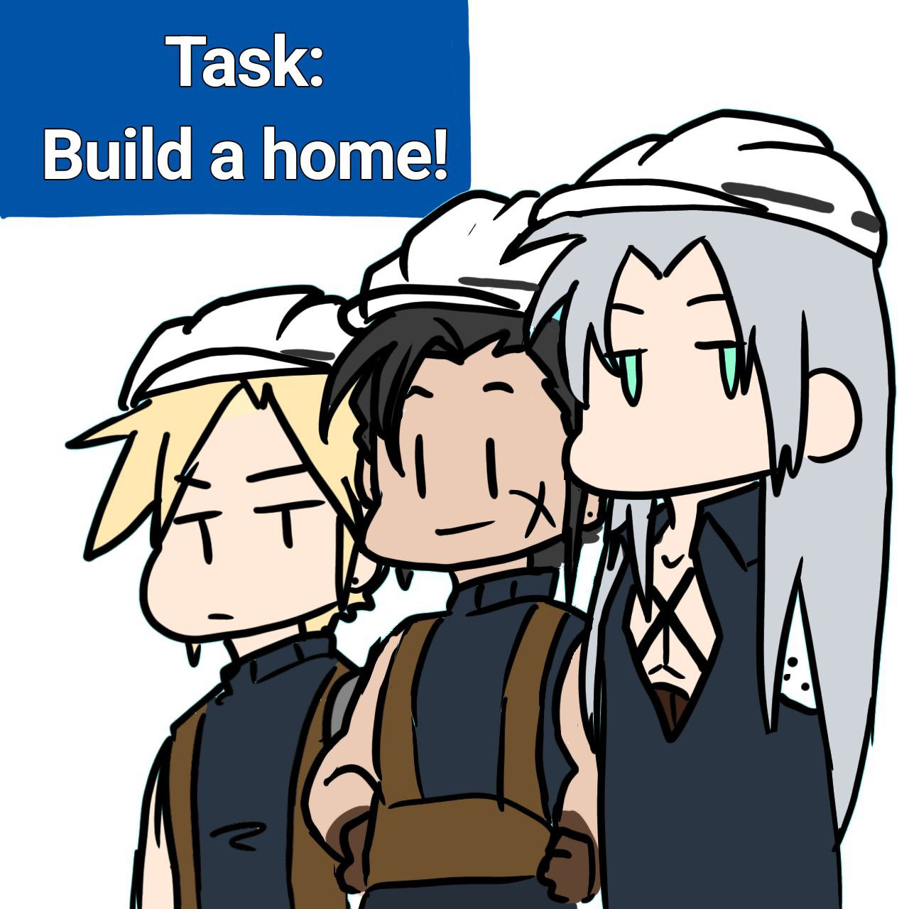 Cloud, zack and sephiroth are tasked to build a home