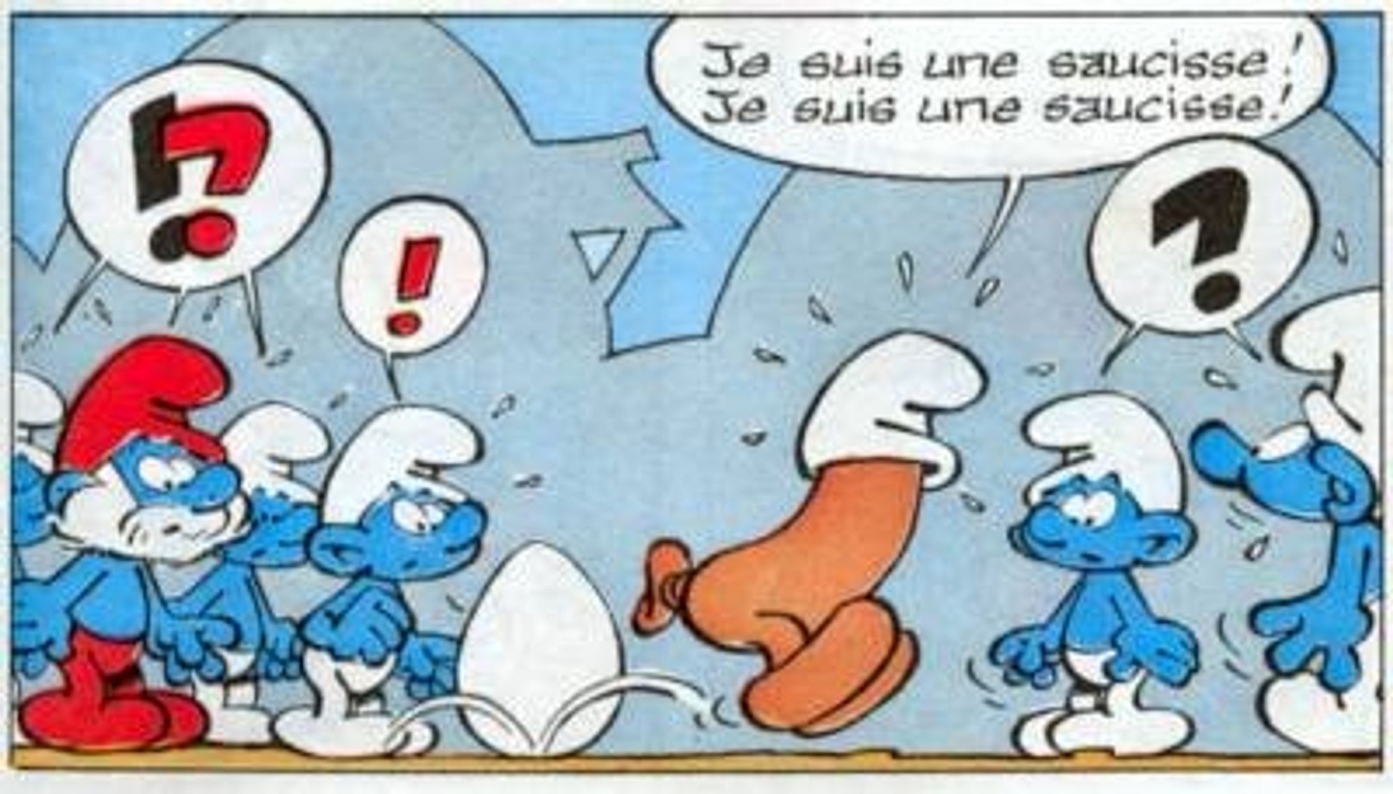 Une saucisse avec un bonnet de Schtroumpf sautille au milieu des autres Schtroumpfs stupéfaits. Elle déclare "Je suis une saucisse ! Je suis une saucisse !"