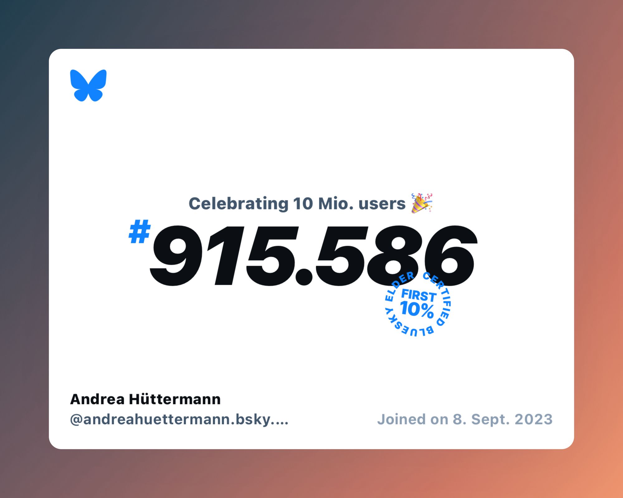 A virtual certificate with text "Celebrating 10M users on Bluesky, #915.586, Andrea Hüttermann ‪@andreahuettermann.bsky.social‬, joined on 8. Sept. 2023"