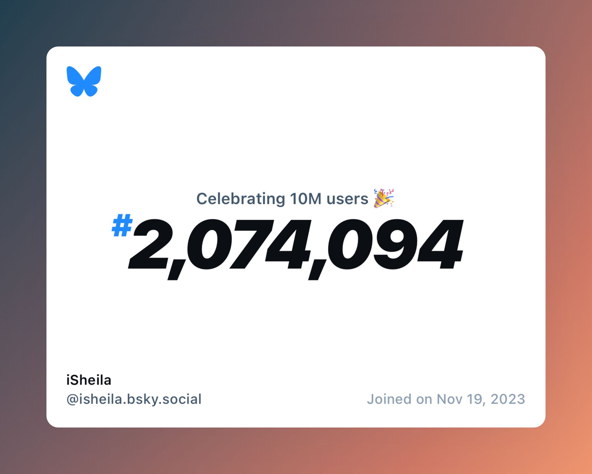 A virtual certificate with text "Celebrating 10M users on Bluesky, #2,074,094, iSheila ‪@isheila.bsky.social‬, joined on Nov 19, 2023"