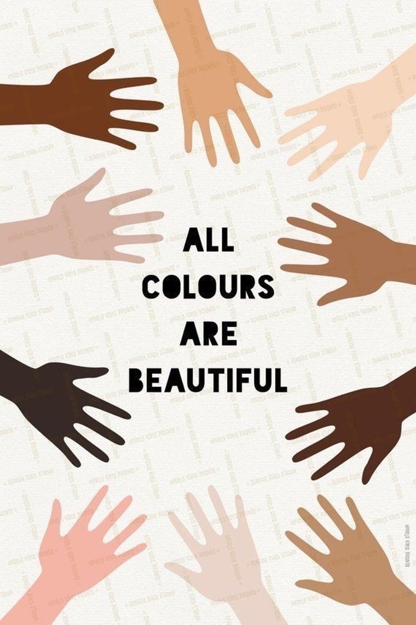 Es sind Häde in allen Hautfarben zu sehen, dazu der Text
"ALL COLOURS ARE BEAUTIFUL"