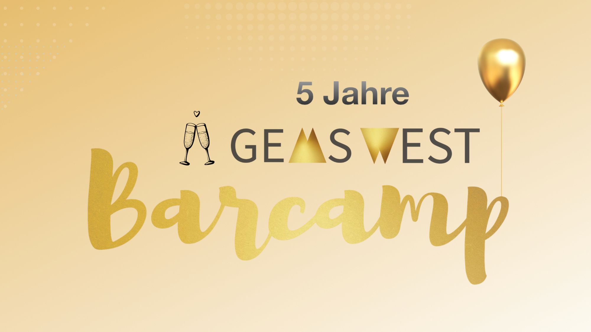 goldener Schriftzug mit dem Text „5 Jahre GemS West Barcamp“, ein goldener Ballon und zwei Sektgläser