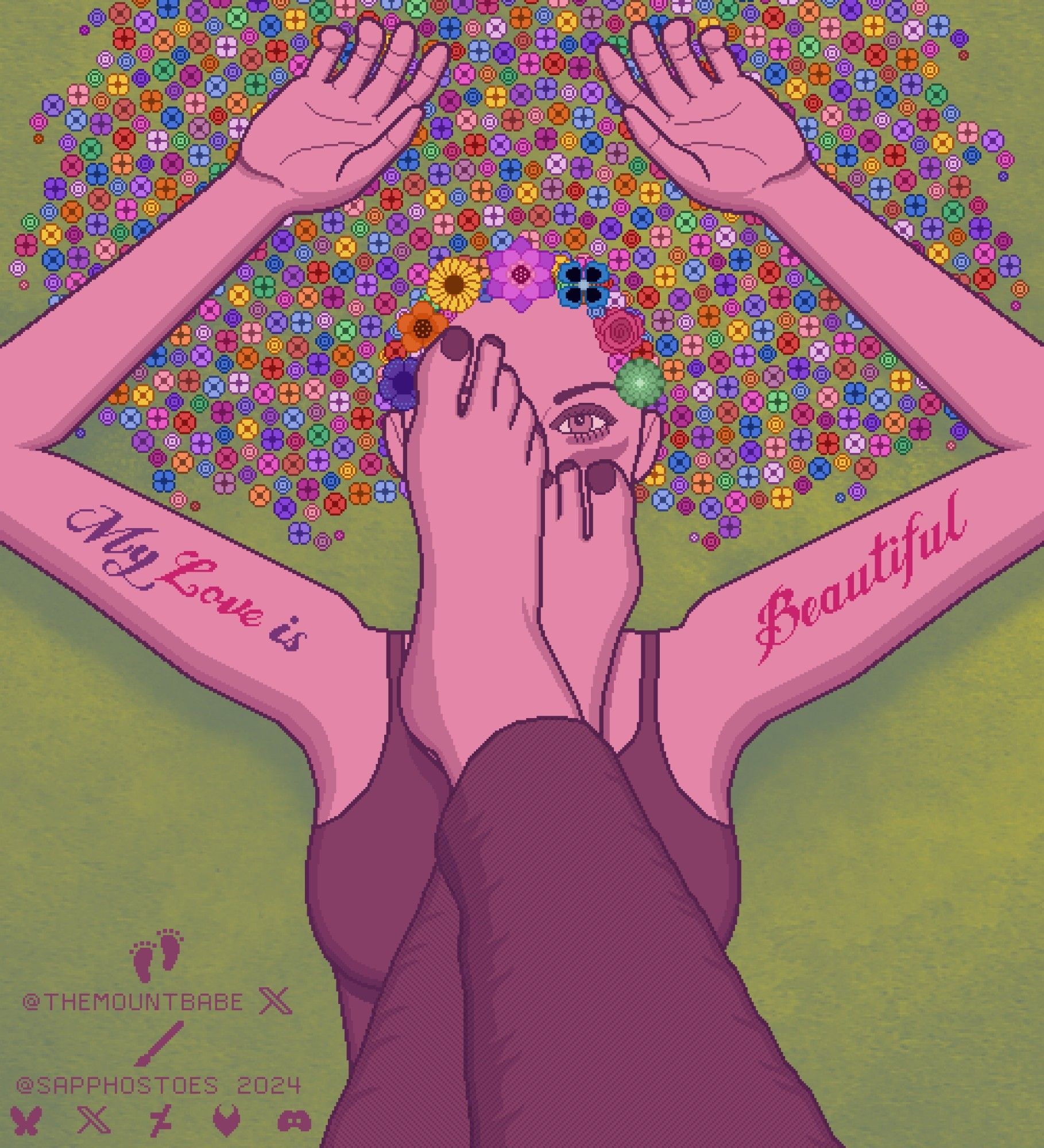 Pixel art foreground against watercolor background - A woman lays on her back in a relaxed pose, hands above her head, cheeks flushed, with another woman's feet resting against her face, leaving only one eye uncovered. The laying character has sprawling hair composed of variously colored flowers. The words “My Love is Beautiful” are tattooed in a decorative cursive font across the laying character's upper arms in alternating purple and pink. Both characters’ skin is bright pink (stylized, not naturally possible), and their clothes (tanktop on laying character, jeans on the other character) are reddish purple. The laying character is only in frame from the waist up, and the other character is only in frame from the knees down. The background is a bright watercolor blend of yellow and green, implying sunlit grass. There is a small info block in the bottom left corner containing social media info for the foot model @themountbabe on X and the artist @SapphoToes (out of room, check my bio)