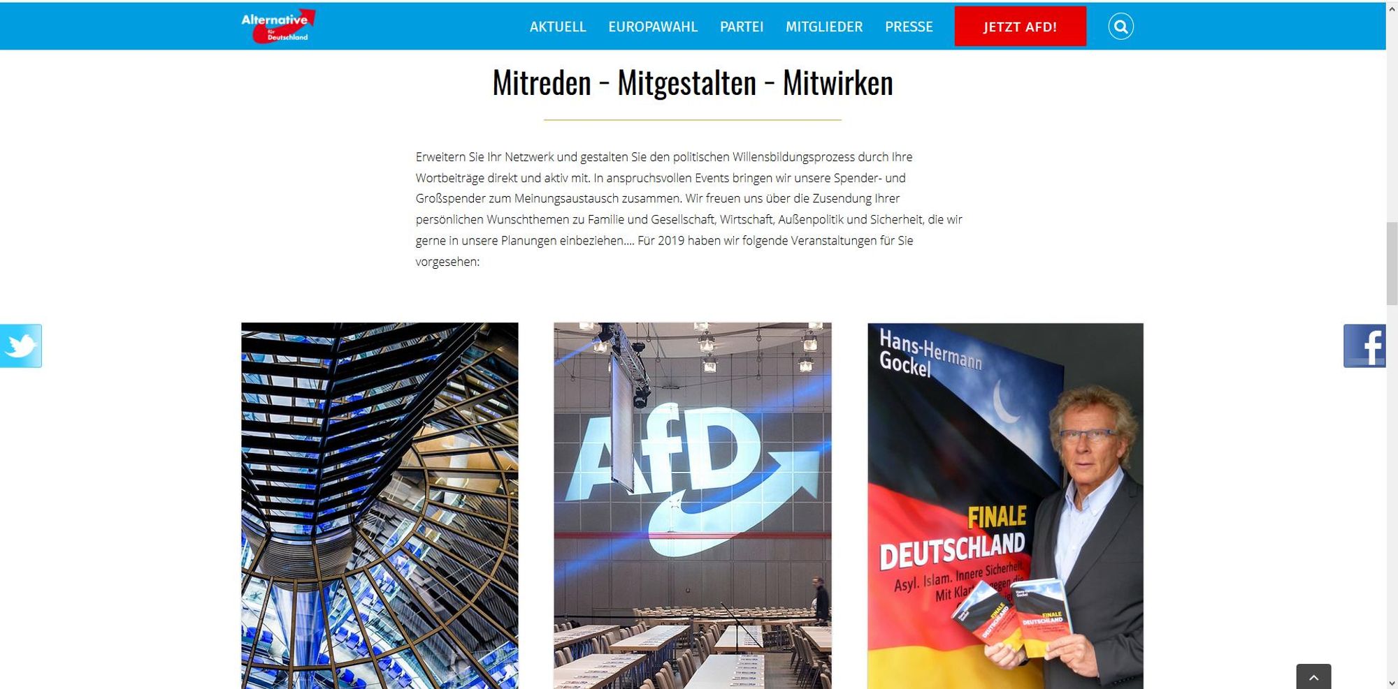 Screenshot aus dem Fundraising der AfD:

Erweitern Sie Ihr Netzwerk und gestalten Sie den politischen Willensbildungsprozess durch Ihre Wortbeiträge direkt und aktiv mit. In anspruchsvollen Events bringen wir unsere Spender- und Großspender zum Meinungsaustausch zusammen. Wir freuen uns über die Zusendung Ihrer persönlichen Wunschthemen zu Familie und Gesellschaft, Wirtschaft, Außenpolitik und Sicherheti, die wir gerne in unsere Planungen einbeziehen.... Für 2019 haben wir folgende Veranstaltungen für Sie vorgesehen.

Darunter ein Bild das in die Kuppel vom Bundestag reinfotografiert, ein Bild eines leeren Sitzungssaals mit AfD-Logo das an die Wand projeziert wird und ein Bild von AfD-Sympathisant und Ex-N24-Journalist Hans-Hermann Gockel vor einem Plakat seines Buches und mit zwei Exemplaren davon in der Hand (Finale Deutschland – Asyl. Islam. Innere Sicherheit, mit Klartext gegen die Gedankenfeigheit.)